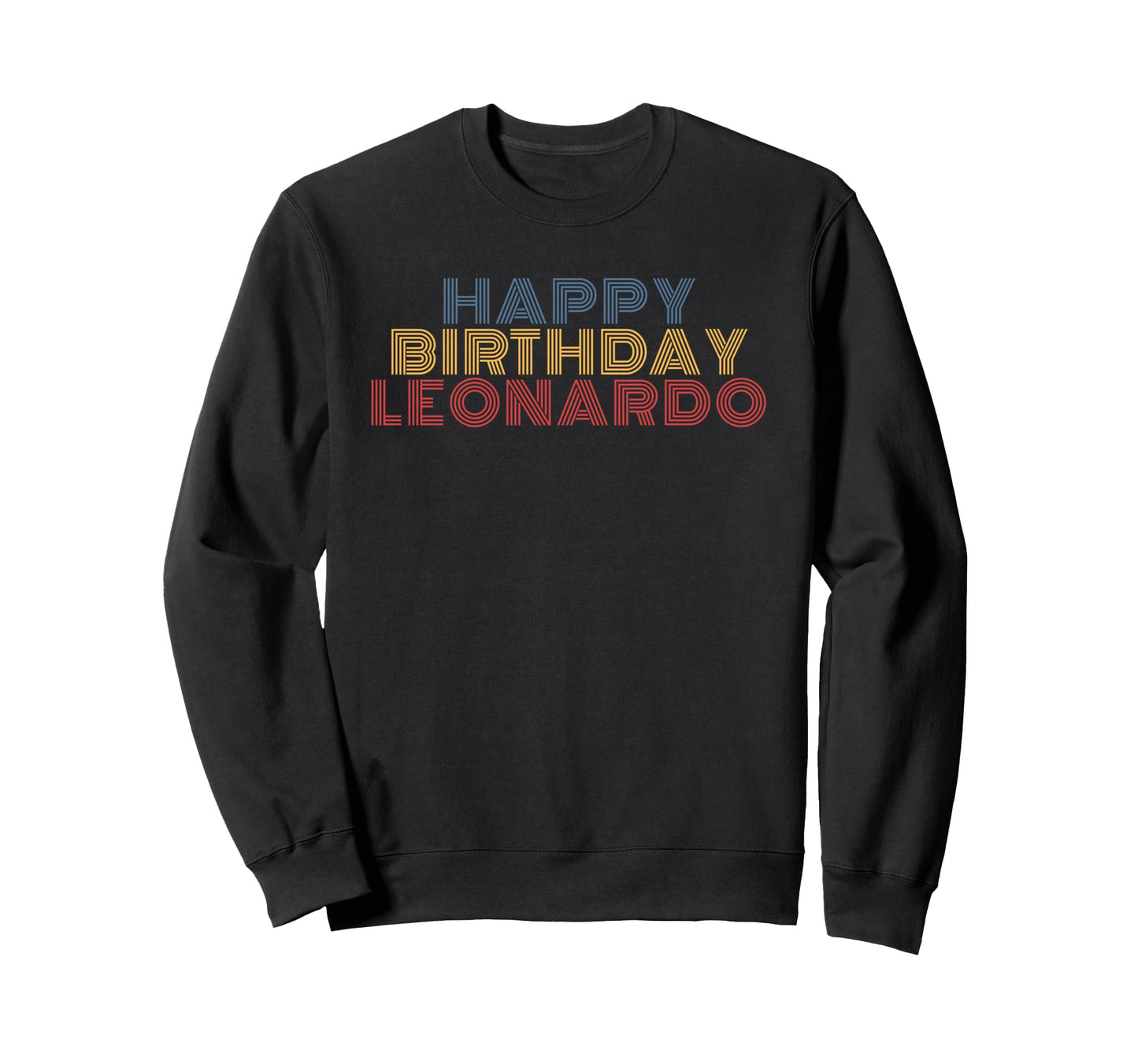 Happy Birthday Leonardo Sweatshirt - Novelty Apparel for Adults - T-Shirt, Sweatshirt, Hoodie