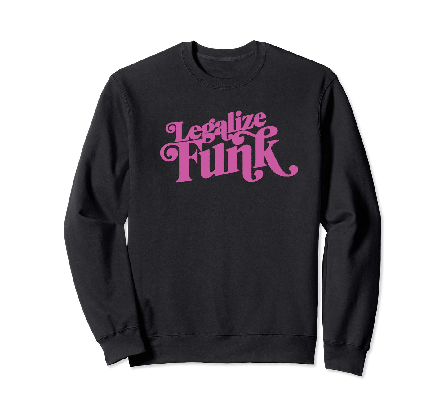 Legalize Funk Sweet 70S Typography Sweatshirt - Minimalist Print Men Women - T-Shirt, Sweatshirt, Hoodie