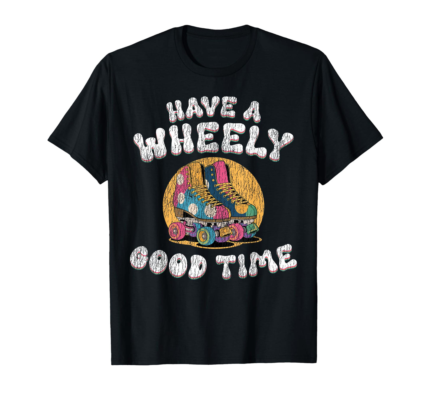 Roller Skating Skate 1970S Have Wheely T-Shirt - Trendy Graphic for Adults - T-Shirt, Sweatshirt, Hoodie