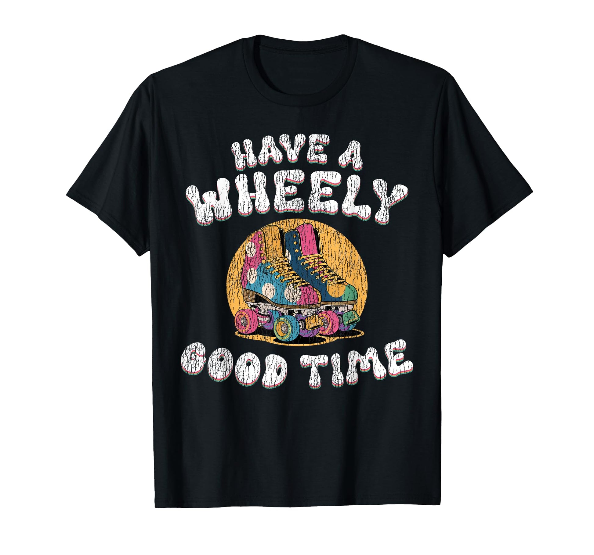 Roller Skating Skate 1970S Have Wheely T-Shirt - Trendy Graphic for Adults - T-Shirt, Sweatshirt, Hoodie