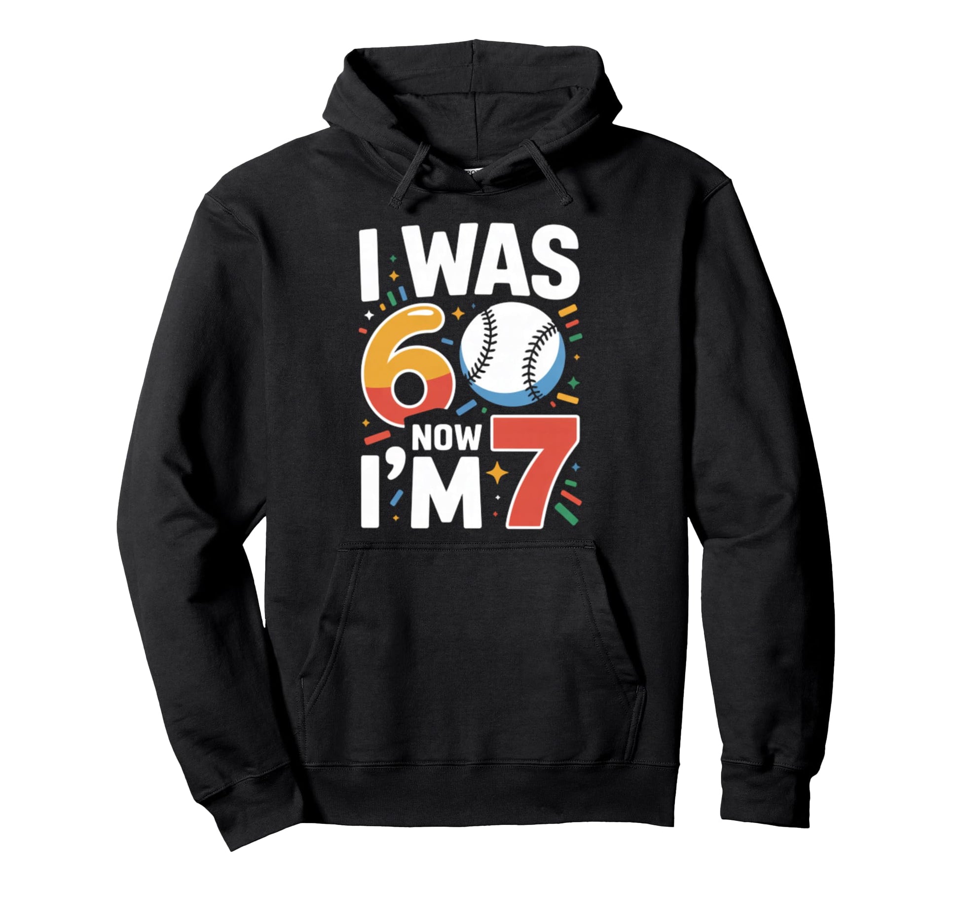 I Was 6 Now Im 7 Baseball Seventh Birthday Hoodie - Unique Graphic Unisex - T-Shirt, Sweatshirt, Hoodie