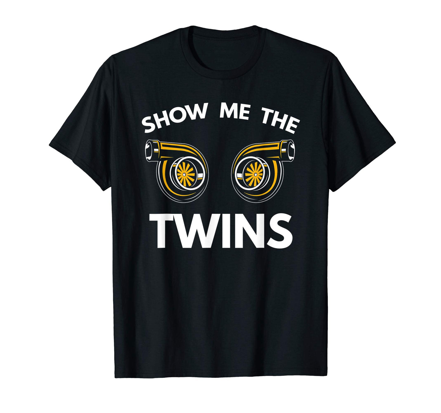 Show Me Twins Funny Car Turbo Boost T-Shirt - Trendy Graphic Unisex - T-Shirt, Sweatshirt, Hoodie
