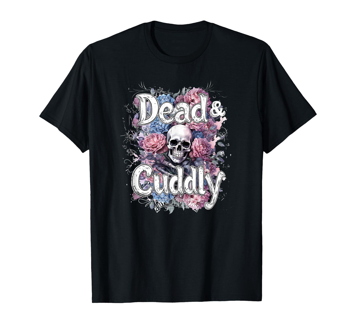 Dead And Cuddly Gothic Alt Grunge Hip T-Shirt - Minimalist Print Men Women - T-Shirt, Sweatshirt, Hoodie
