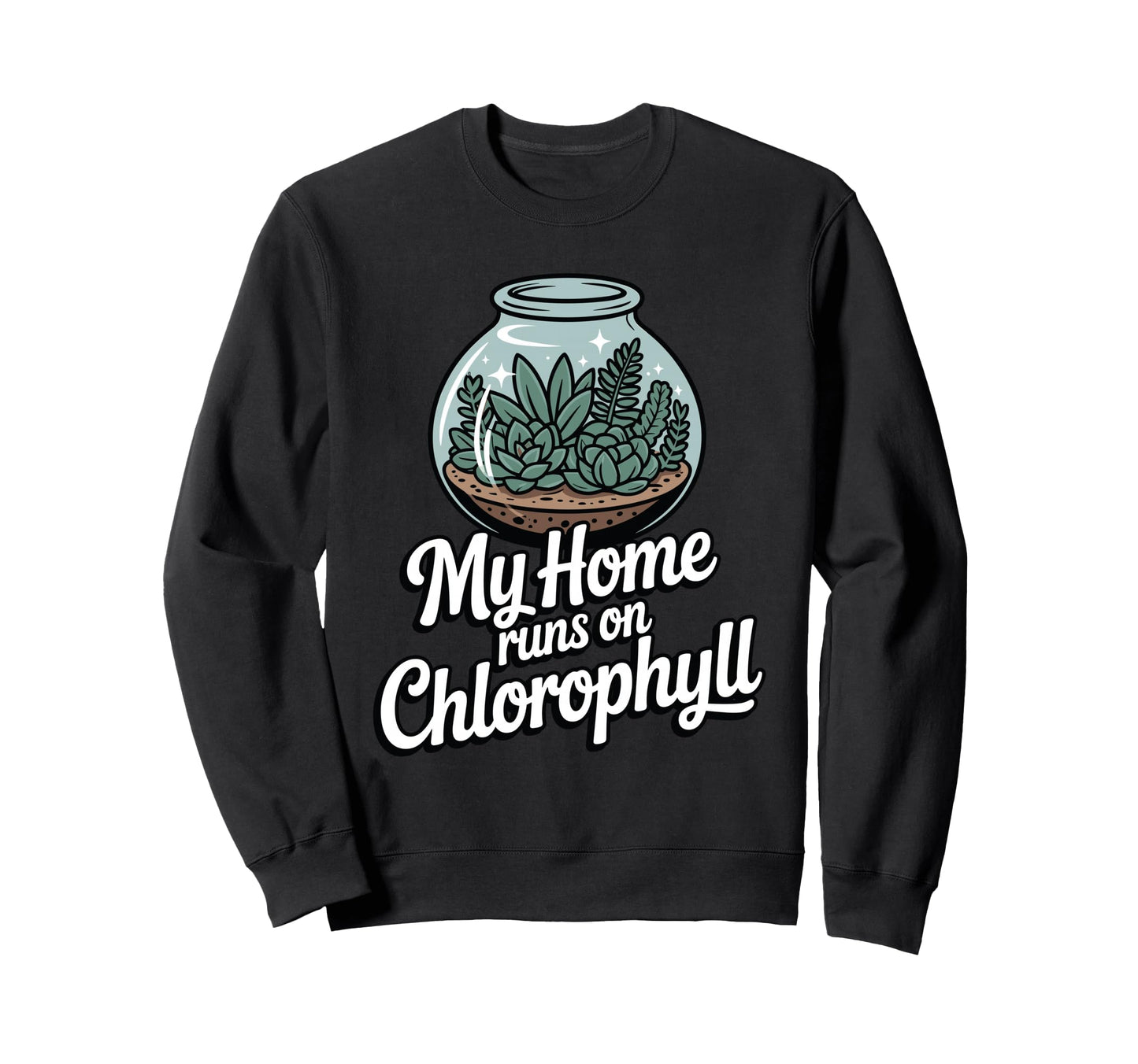 My Home Runs Chlorophyll Plant Sweatshirt - Streetwear Style for Adults - T-Shirt, Sweatshirt, Hoodie