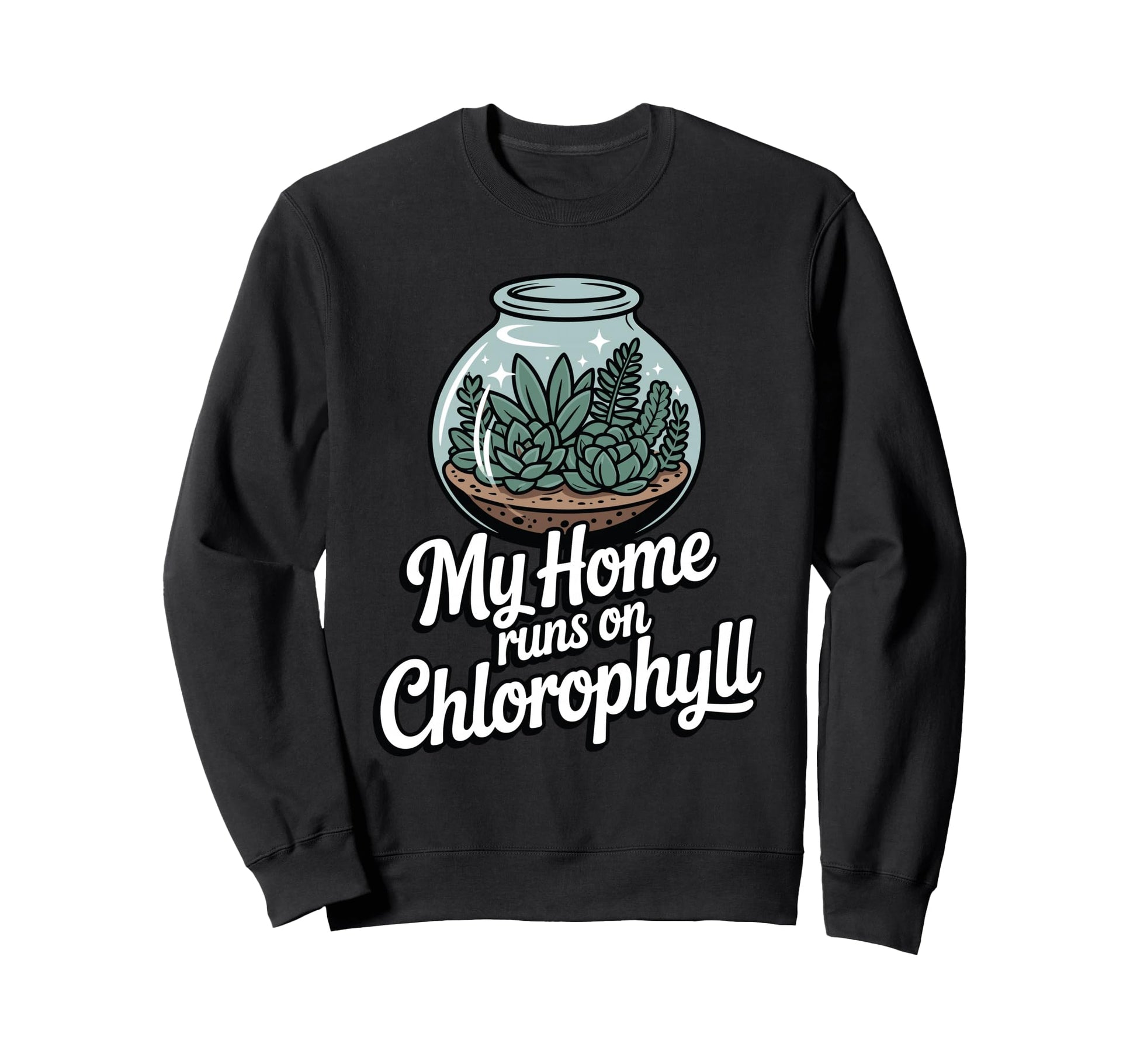 My Home Runs Chlorophyll Plant Sweatshirt - Streetwear Style for Adults - T-Shirt, Sweatshirt, Hoodie