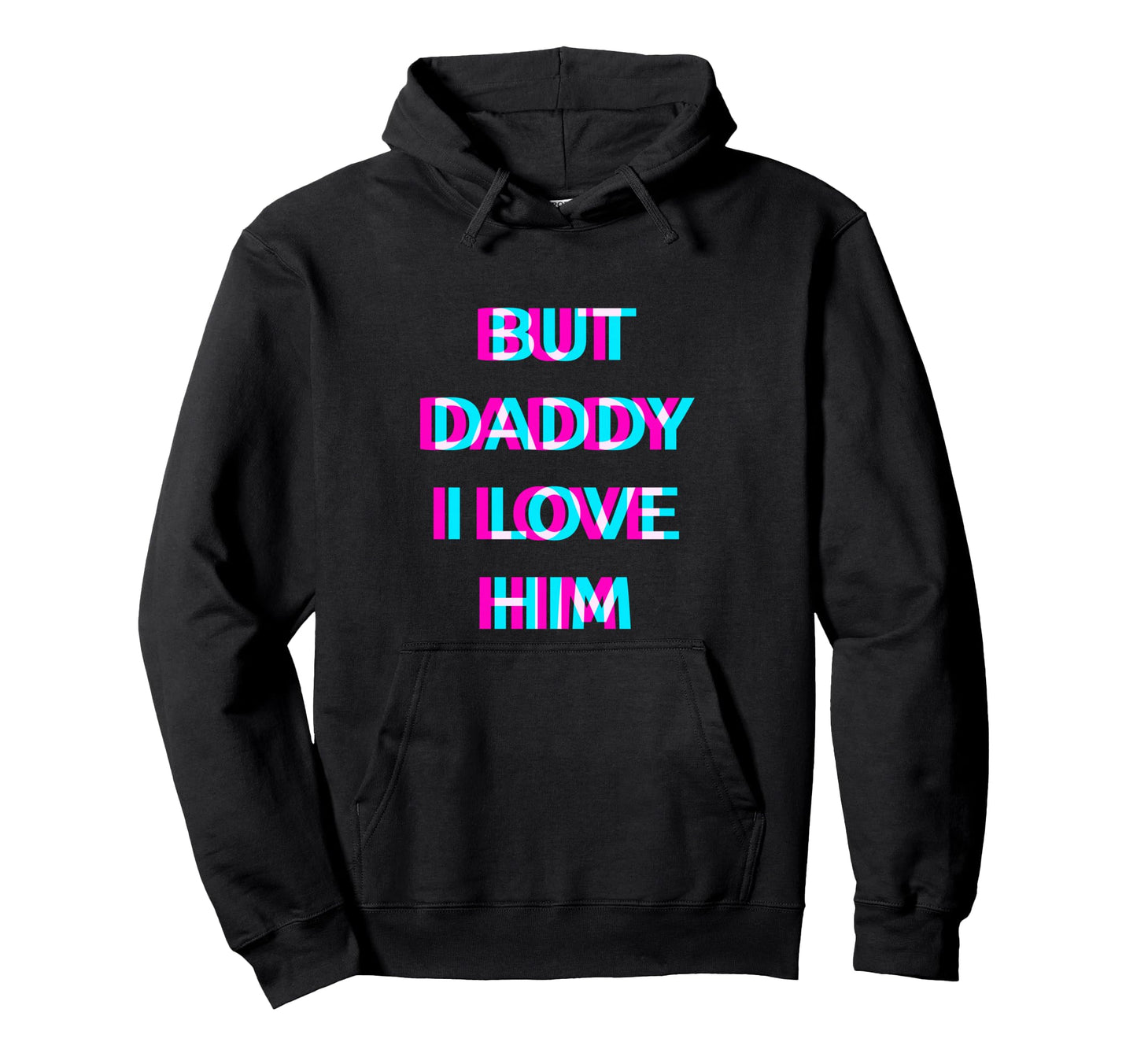 But Daddy I Love Him 2000S Aesthetic Hoodie - Fun Novelty Design Unisex - T-Shirt, Sweatshirt, Hoodie