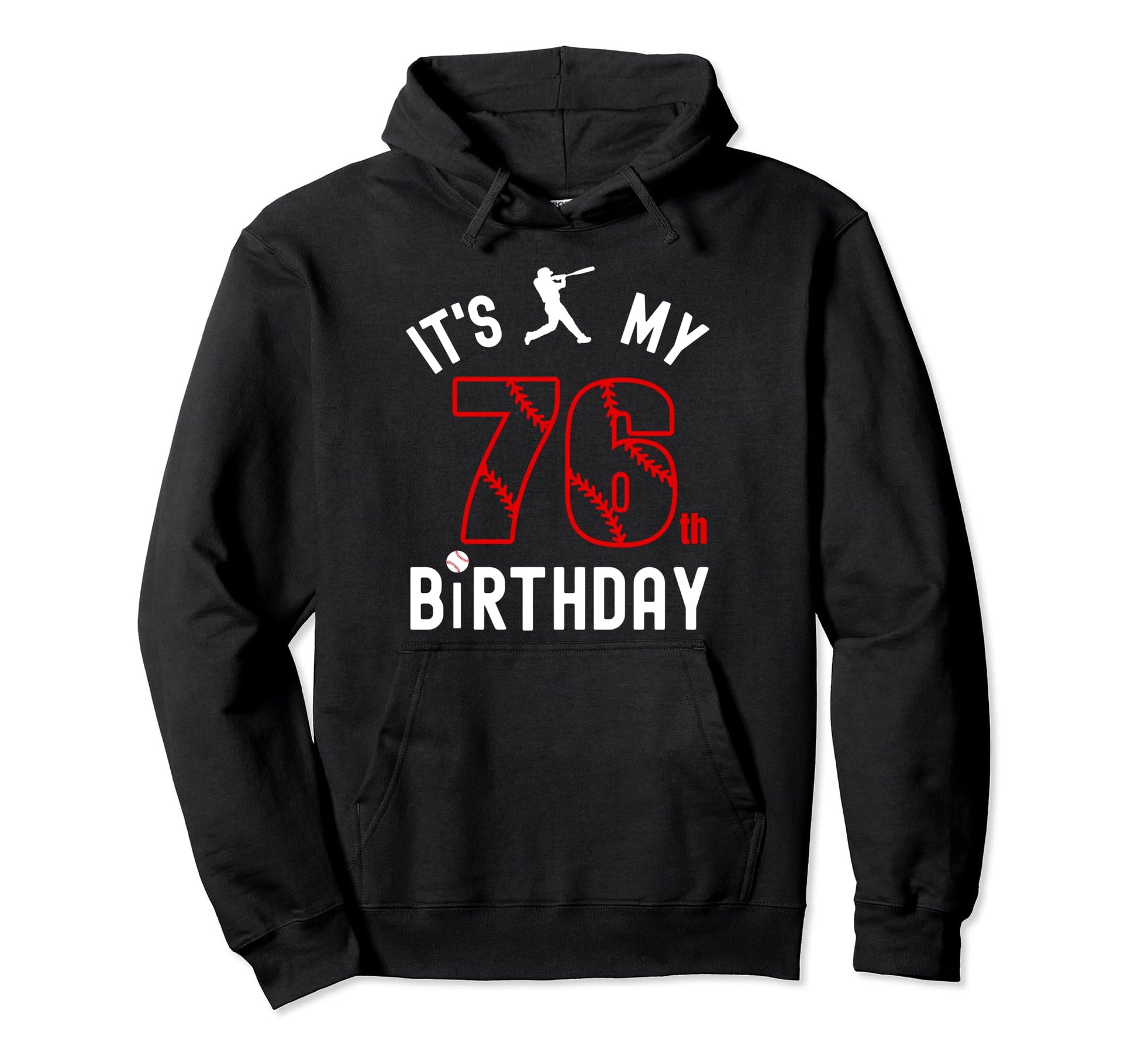 76 Year Old Happy Birthday Its My 76Th Hoodie - Trendy Graphic for Adults - T-Shirt, Sweatshirt, Hoodie