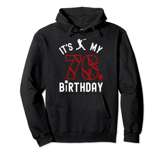 76 Year Old Happy Birthday Its My 76Th Hoodie - Trendy Graphic for Adults - T-Shirt, Sweatshirt, Hoodie