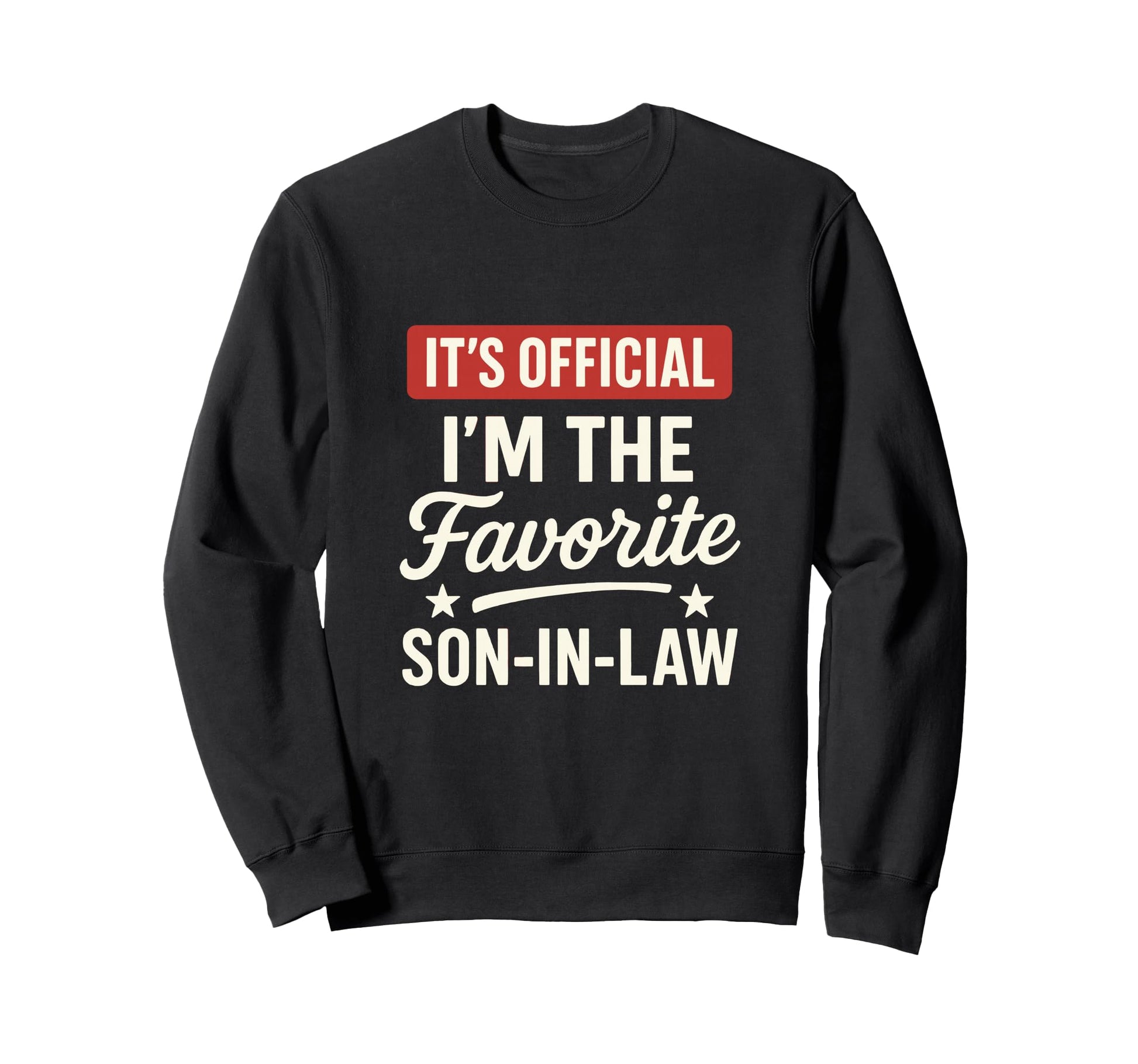 Its Im Favorite Son Law Funny Sweatshirt - Custom Art Print Men Women - T-Shirt, Sweatshirt, Hoodie