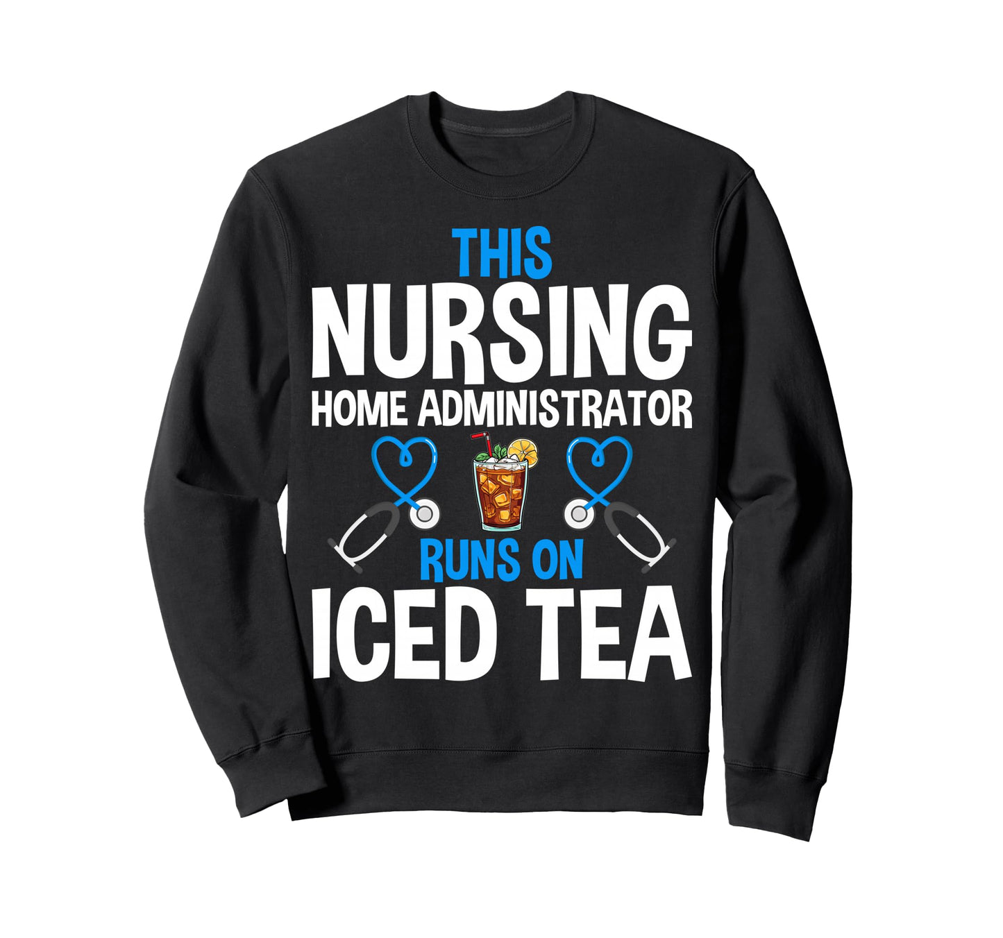This Nurse Nursing Home Administrator Sweatshirt - Custom Art Print Unisex - T-Shirt, Sweatshirt, Hoodie