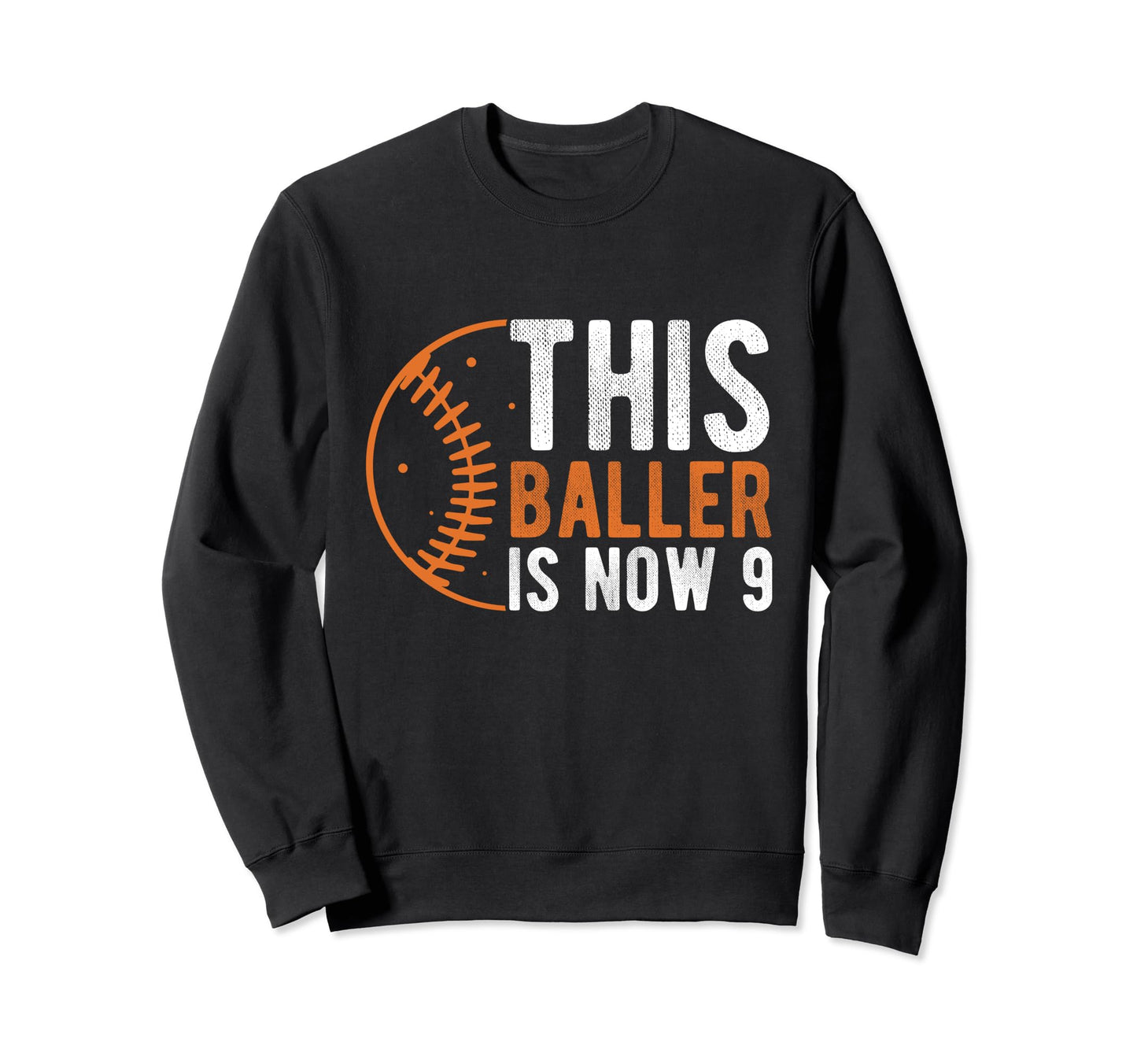 This Baller Is Now 9Th Sweatshirt - Casual Everyday Wear for Adults - T-Shirt, Sweatshirt, Hoodie