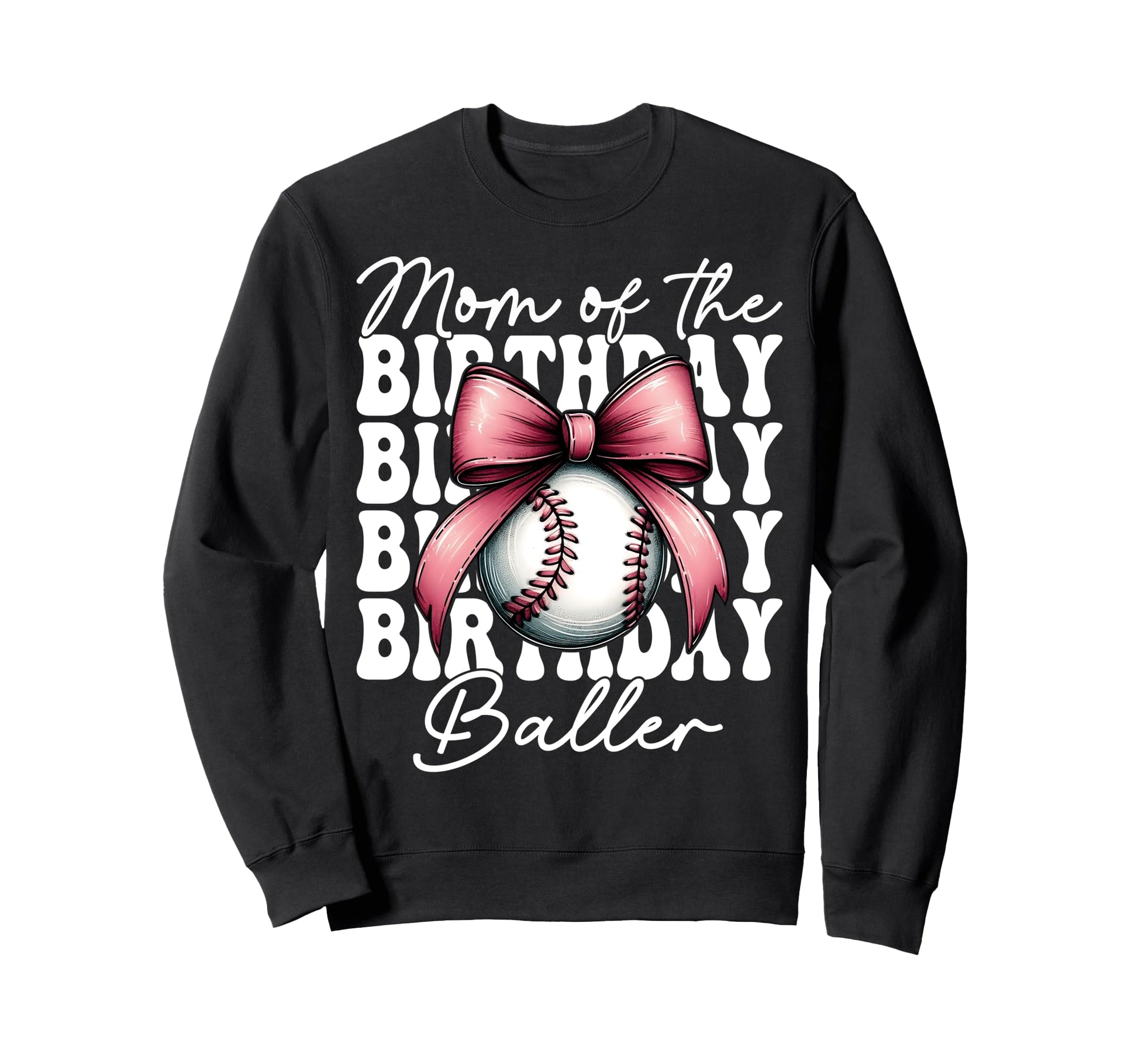 Mom Birthday Baller Baseball Sweatshirt - Fun Novelty Design for Adults - T-Shirt, Sweatshirt, Hoodie