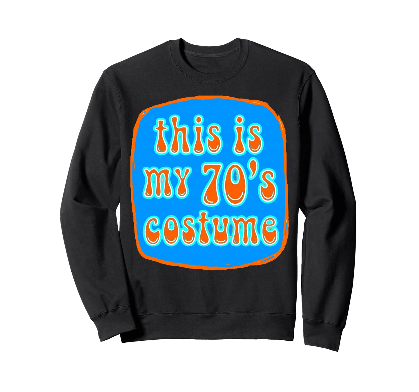 This Is My 70S Costume Groovy Sweatshirt - Trendy Graphic Unisex - T-Shirt, Sweatshirt, Hoodie