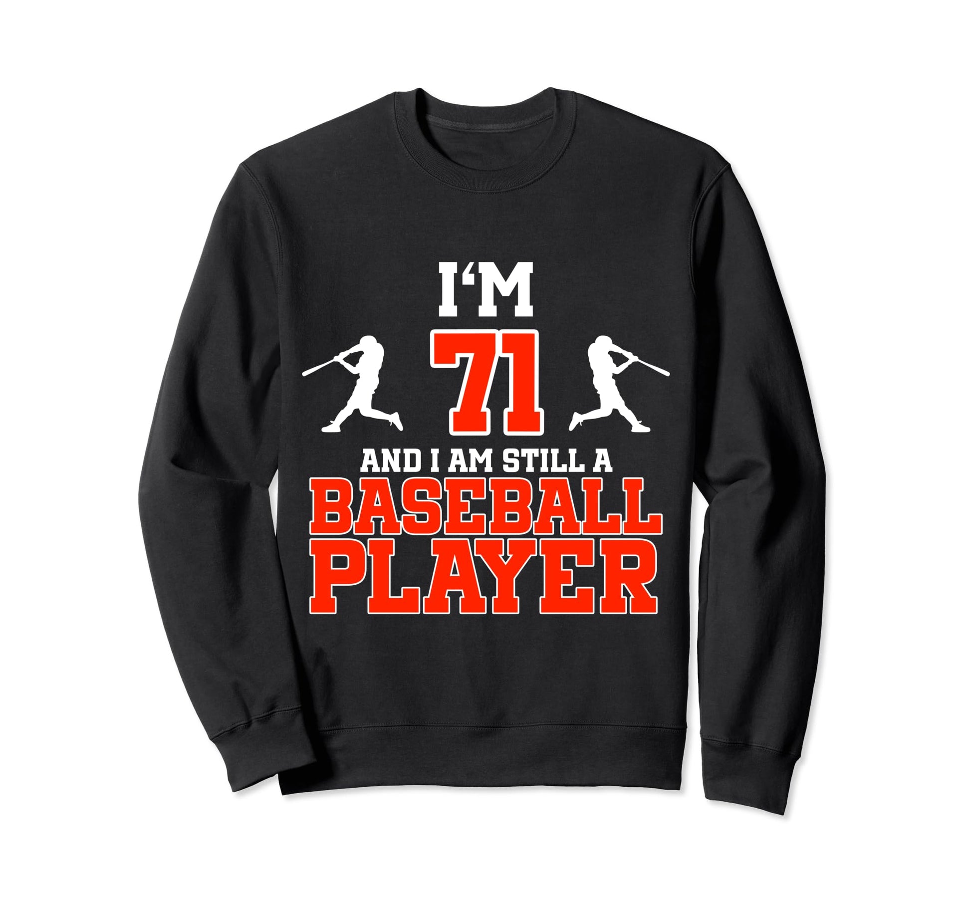 71St Birthday Baseball 71 Years Old Sweatshirt - Fun Novelty Design Unisex - T-Shirt, Sweatshirt, Hoodie
