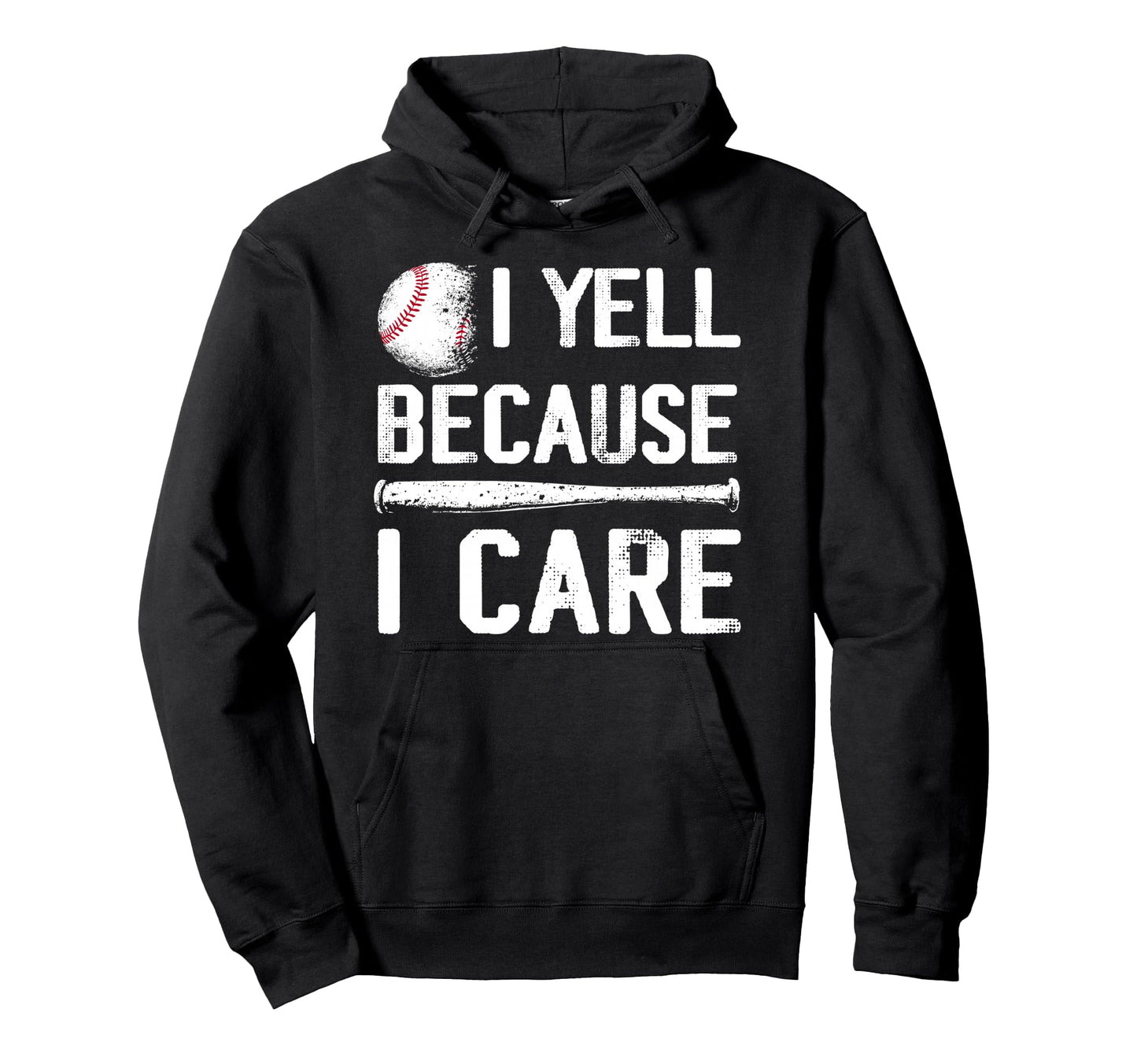 I Yell Because I Care Funny Baseball Fans Hoodie - Graphic Print Men Women - T-Shirt, Sweatshirt, Hoodie