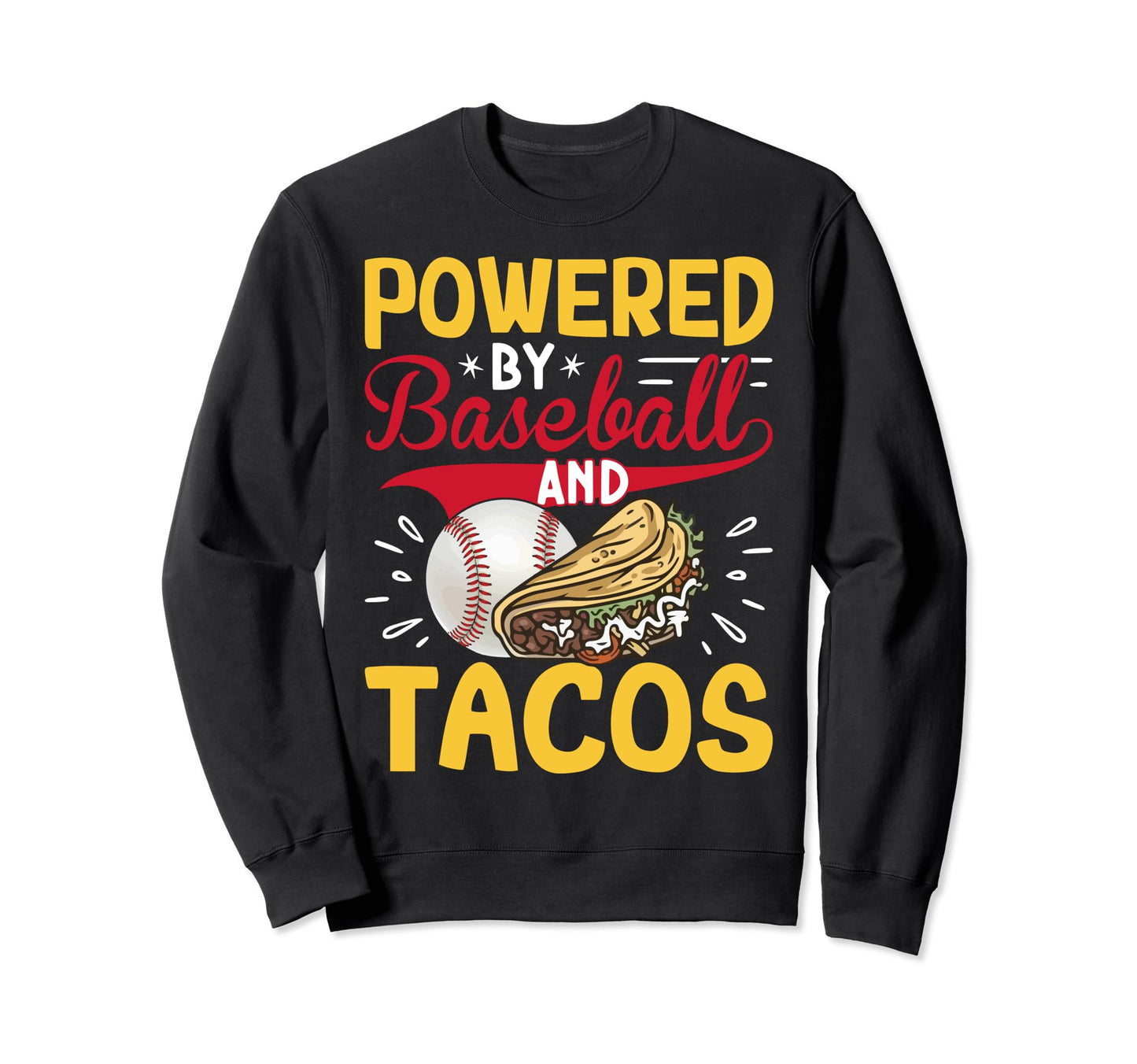Taco Lover Baseball Player Powered Sweatshirt - Unique Graphic Unisex - T-Shirt, Sweatshirt, Hoodie