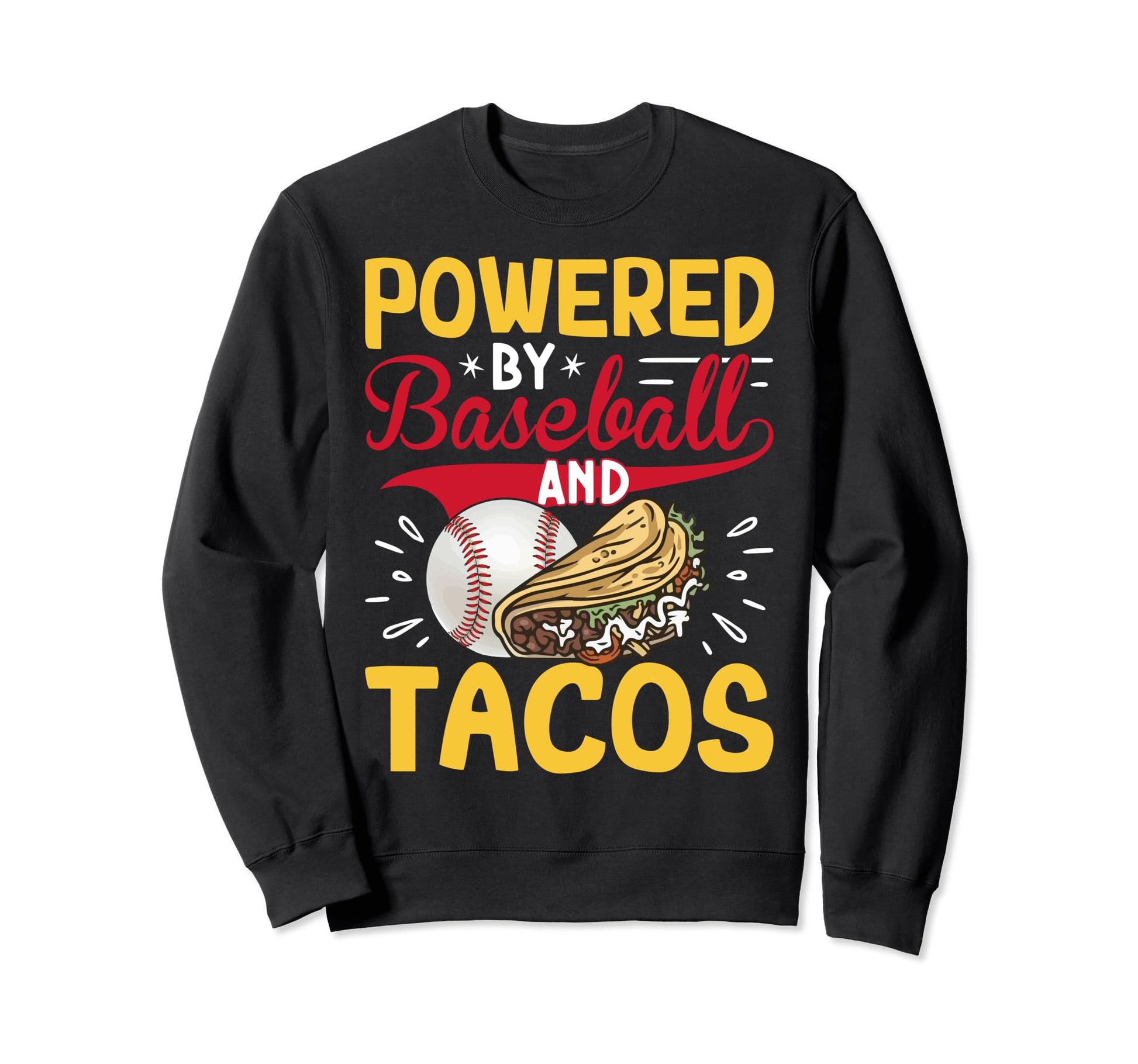 Taco Lover Baseball Player Powered Sweatshirt - Unique Graphic Unisex - T-Shirt, Sweatshirt, Hoodie