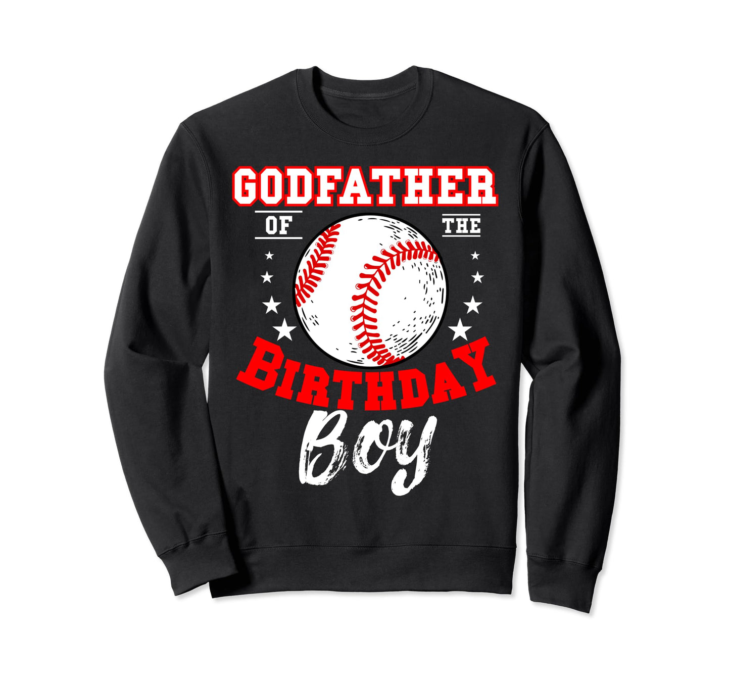 Godfather Birthday Baseball Sweatshirt - Casual Everyday Wear Men Women - T-Shirt, Sweatshirt, Hoodie