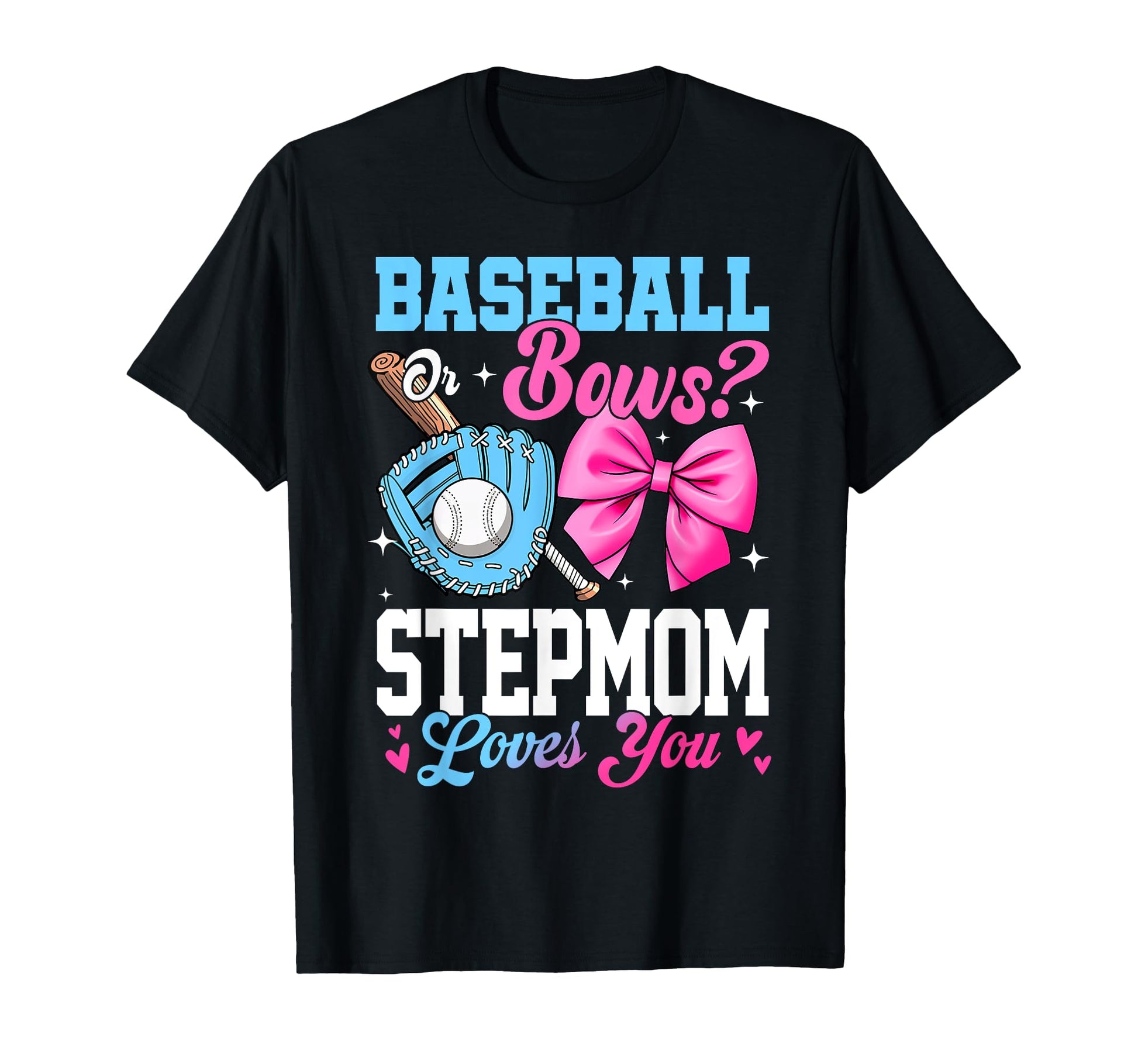 Baseball Or Bows Your Stepmom Loves You T-Shirt - Custom Art Print Unisex - T-Shirt, Sweatshirt, Hoodie
