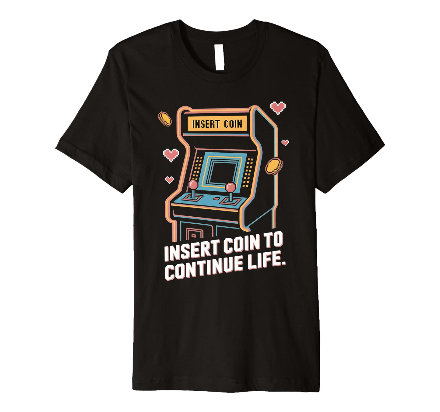 Insert Coin To Continue Life Arcade Gamer T-Shirt - Graphic Print Men Women - T-Shirt, Sweatshirt, Hoodie