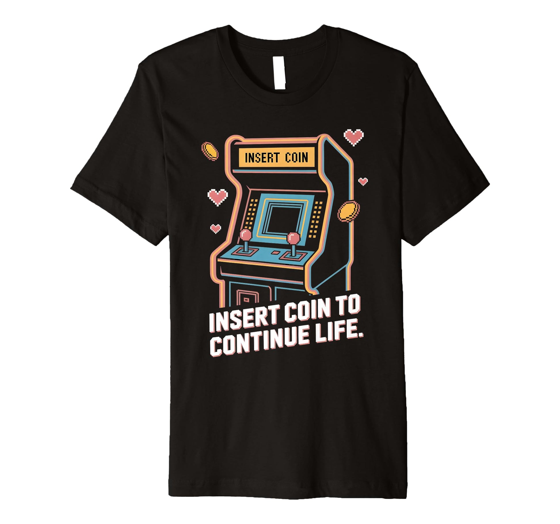 Insert Coin To Continue Life Arcade Gamer T-Shirt - Graphic Print Men Women - T-Shirt, Sweatshirt, Hoodie