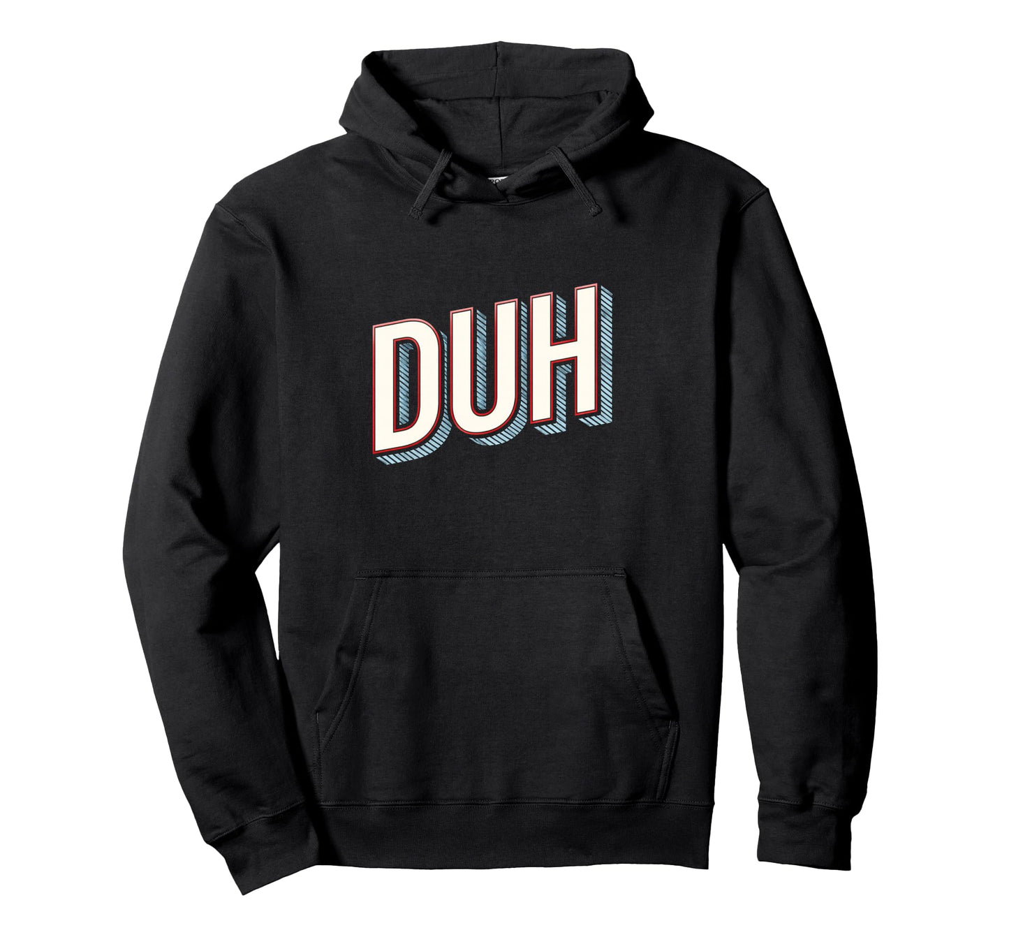 Funny Expression Duh Typography Hoodie - Streetwear Style for Adults - T-Shirt, Sweatshirt, Hoodie