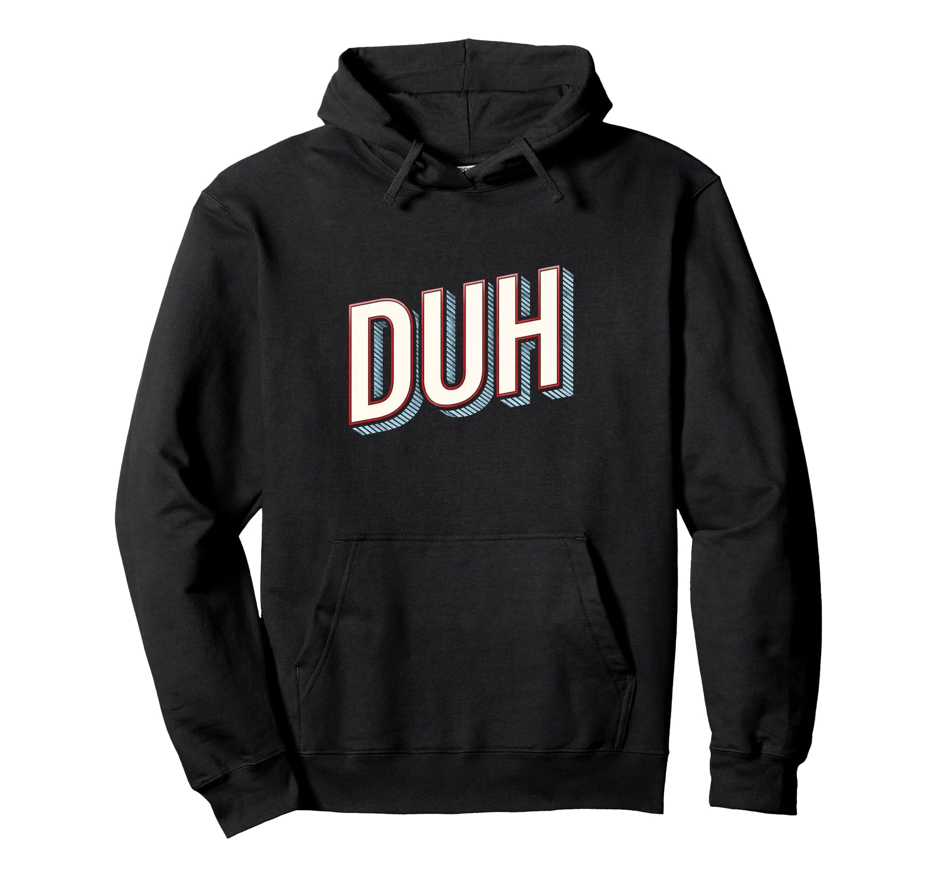 Funny Expression Duh Typography Hoodie - Streetwear Style for Adults - T-Shirt, Sweatshirt, Hoodie