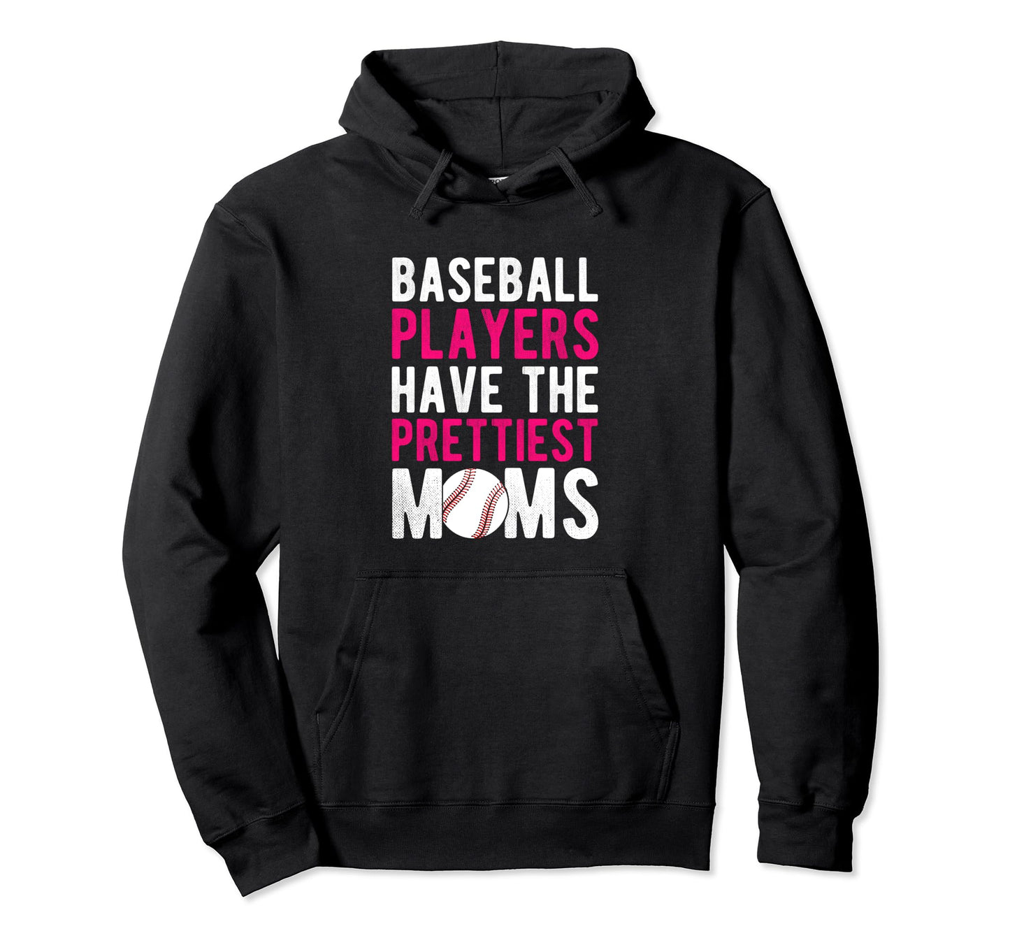 Baseball Players Have Prettiest Moms Hoodie - Minimalist Print for Adults - T-Shirt, Sweatshirt, Hoodie