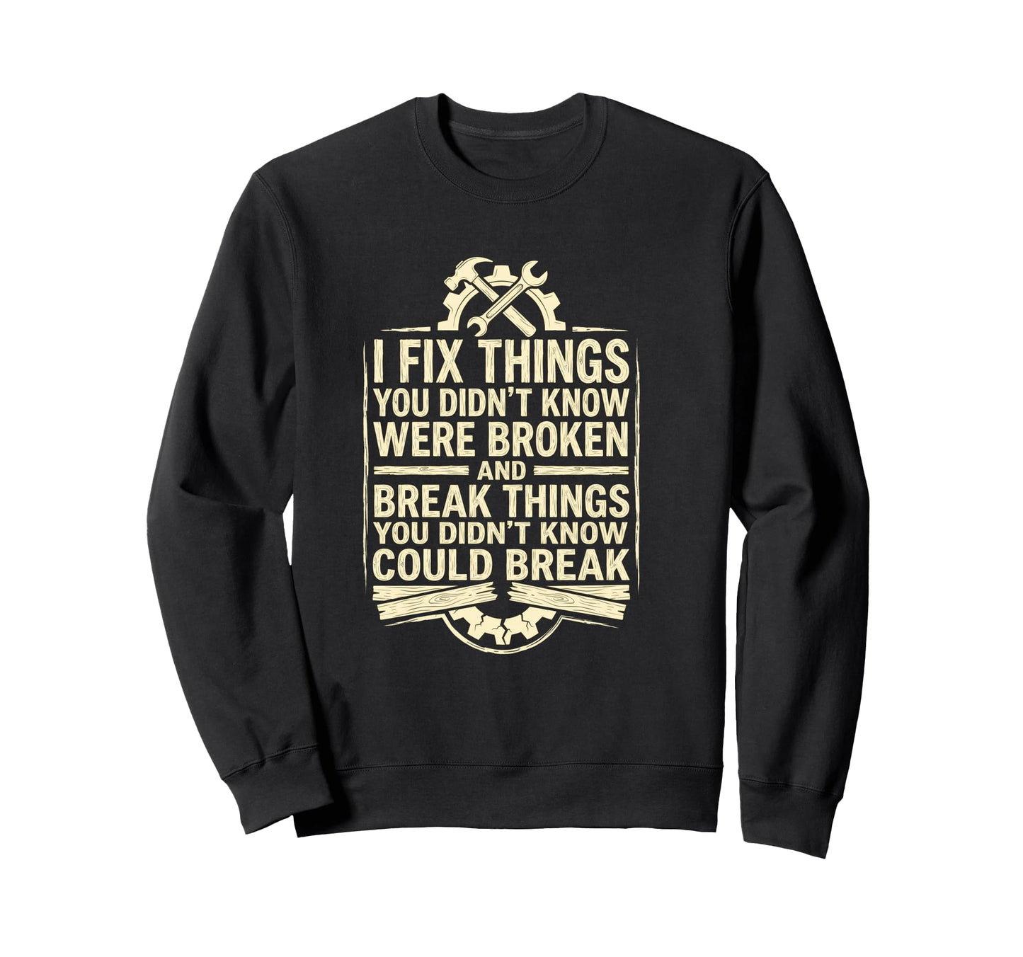 I Fix Things Funny Mechanic Dad Sweatshirt - Fun Novelty Design for Adults - T-Shirt, Sweatshirt, Hoodie