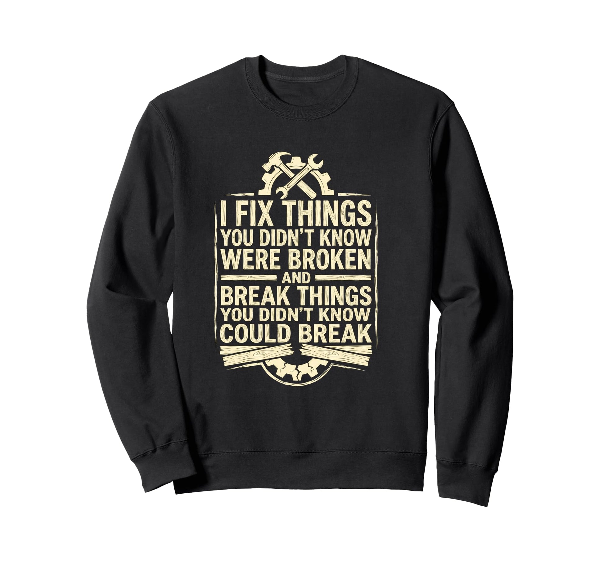 I Fix Things Funny Mechanic Dad Sweatshirt - Fun Novelty Design for Adults - T-Shirt, Sweatshirt, Hoodie