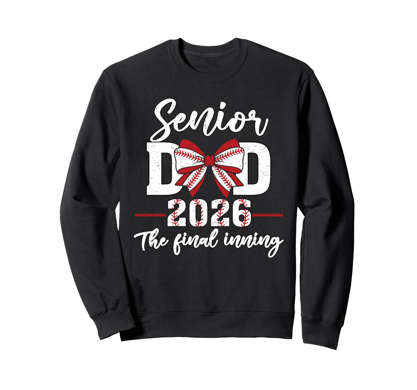 Baseball Senior Dad 2026 Final Sweatshirt - Streetwear Style Men Women - T-Shirt, Sweatshirt, Hoodie