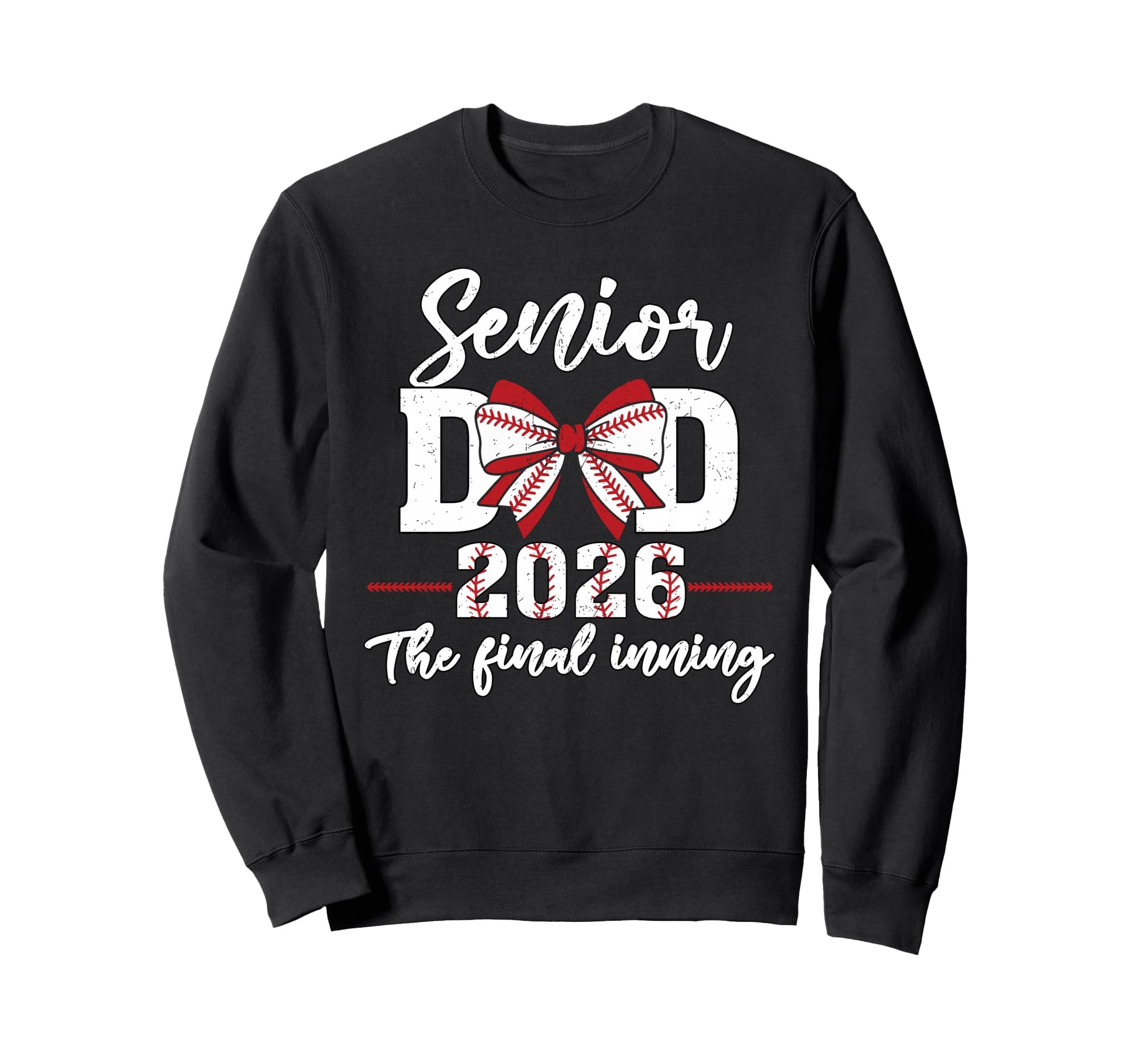 Baseball Senior Dad 2026 Final Sweatshirt - Streetwear Style Men Women - T-Shirt, Sweatshirt, Hoodie