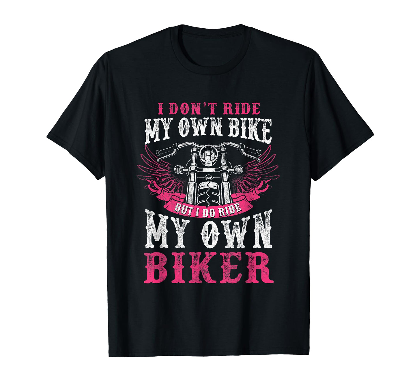 Motorcycle I Do Ride My Own T-Shirt - Casual Everyday Wear for Adults - T-Shirt, Sweatshirt, Hoodie