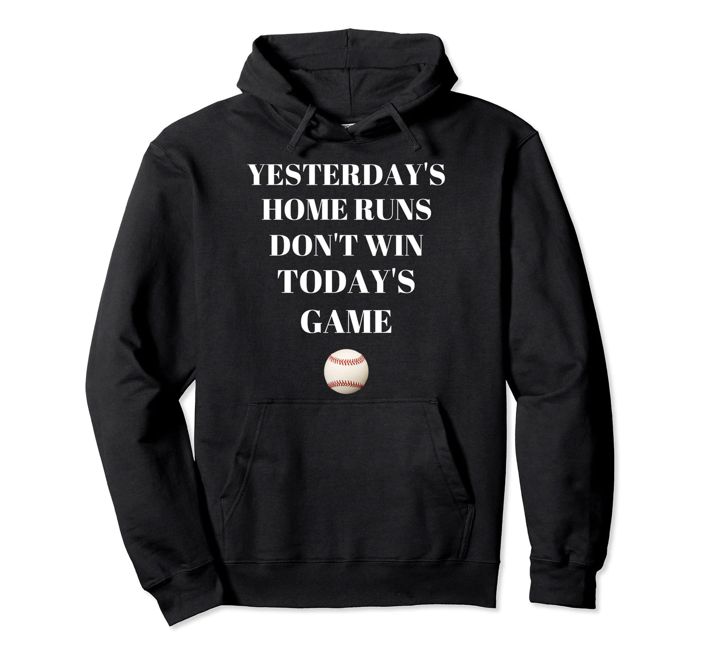 Yesterdays Home Runs Dont Win Hoodie - Casual Everyday Wear for Adults - T-Shirt, Sweatshirt, Hoodie