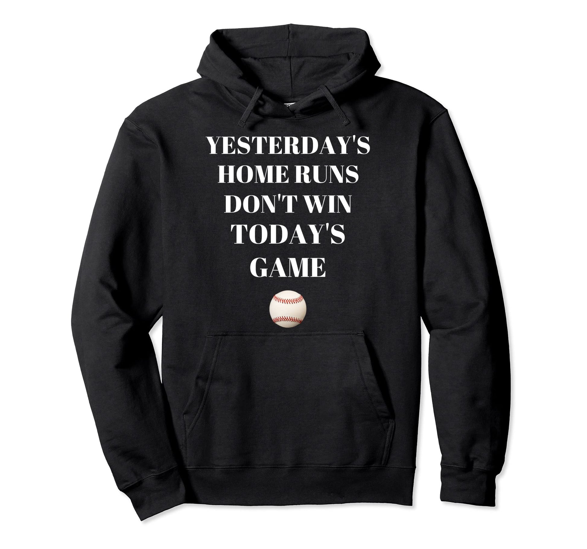 Yesterdays Home Runs Dont Win Hoodie - Casual Everyday Wear for Adults - T-Shirt, Sweatshirt, Hoodie