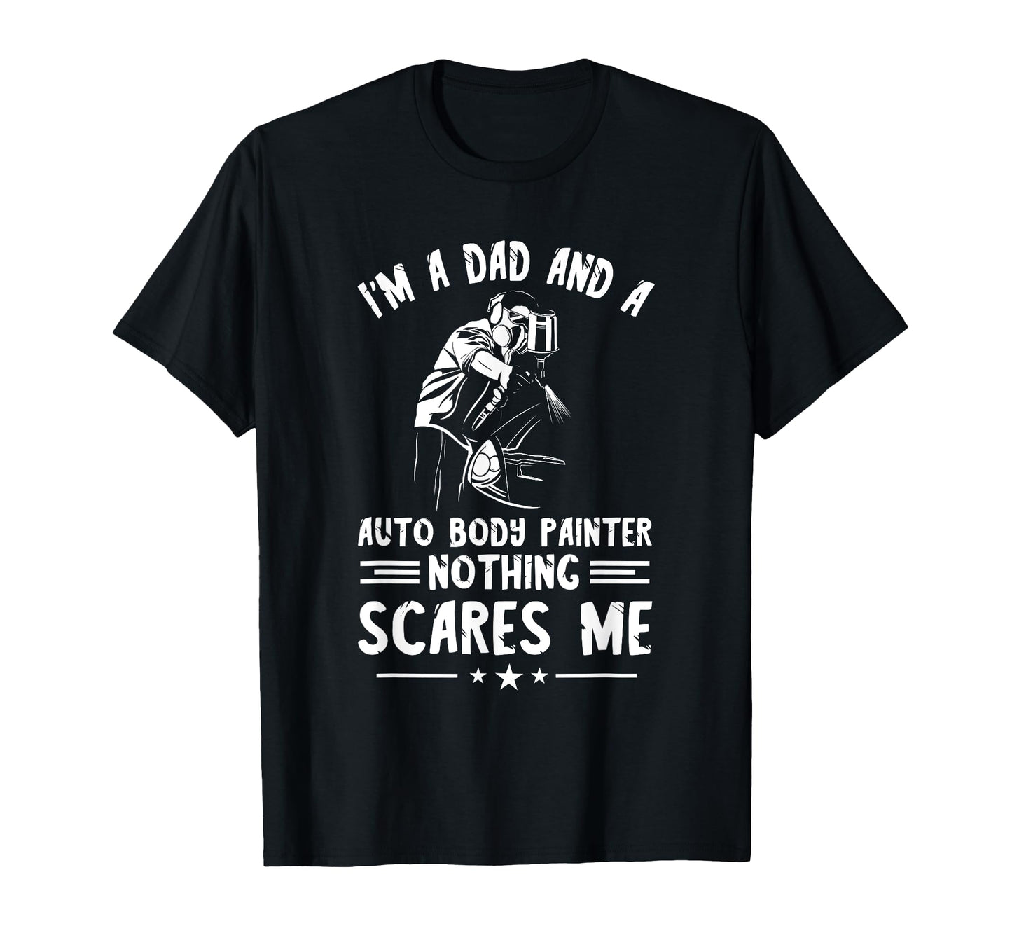 Auto Body Painter Im Dad T-Shirt - Fun Novelty Design for Adults - T-Shirt, Sweatshirt, Hoodie