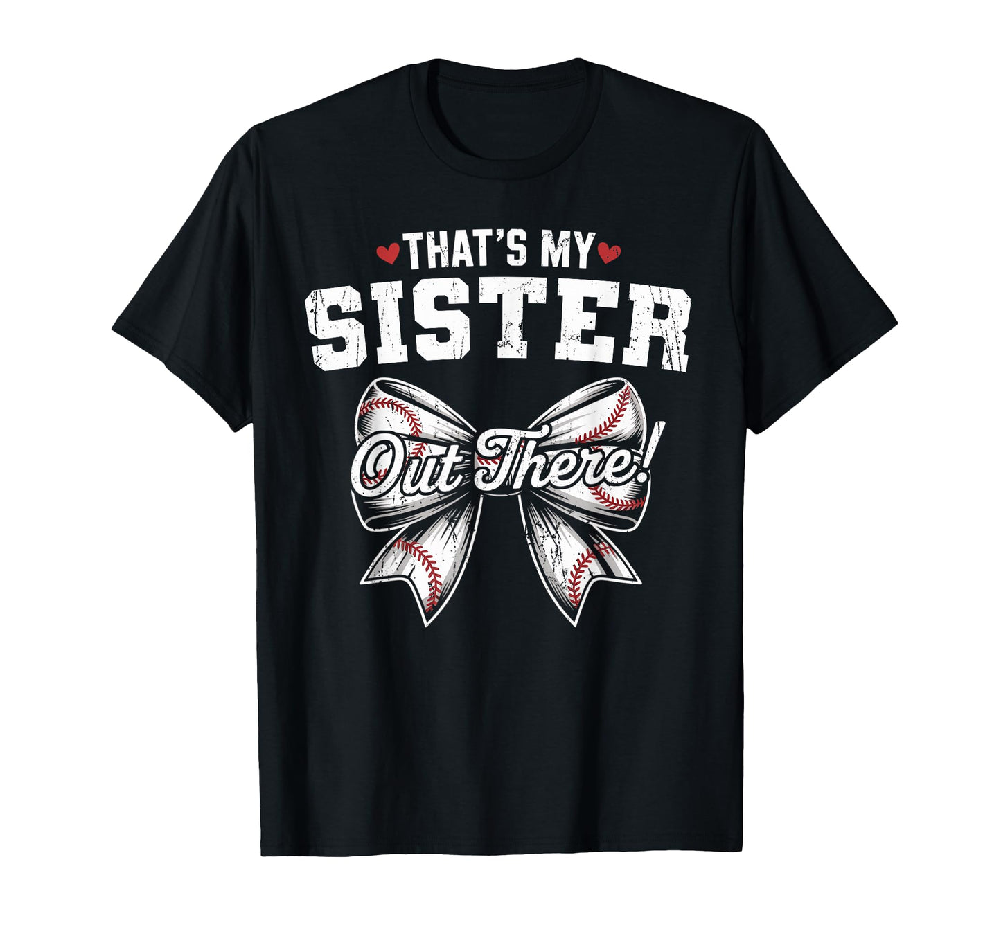 Thats My Sister Out There Baseball T-Shirt - Aesthetic Graphic for Adults - T-Shirt, Sweatshirt, Hoodie