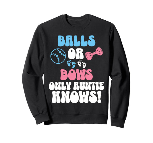 Balls Or Bows Only Auntie Knows Aunt Sweatshirt - Unique Graphic Unisex - T-Shirt, Sweatshirt, Hoodie