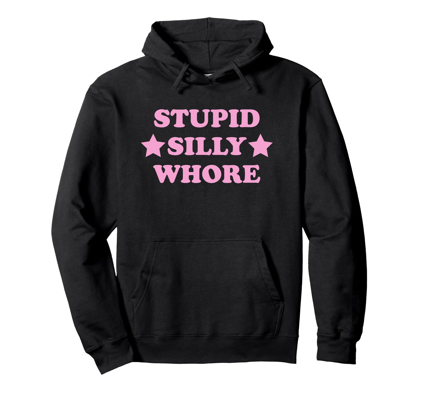 Stupid Silly Whore Funny Y2K Aesthetic Hoodie - Trendy Graphic Men Women - T-Shirt, Sweatshirt, Hoodie