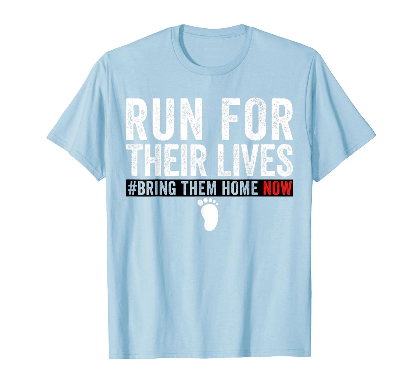 Bring Them Home Now Run Their Lives T-Shirt - Trendy Graphic Men Women - T-Shirt, Sweatshirt, Hoodie