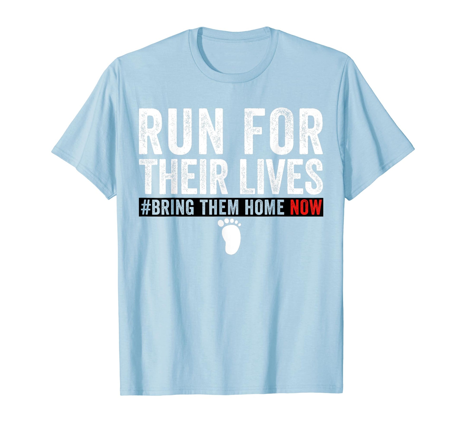 Bring Them Home Now Run Their Lives T-Shirt - Trendy Graphic Men Women - T-Shirt, Sweatshirt, Hoodie