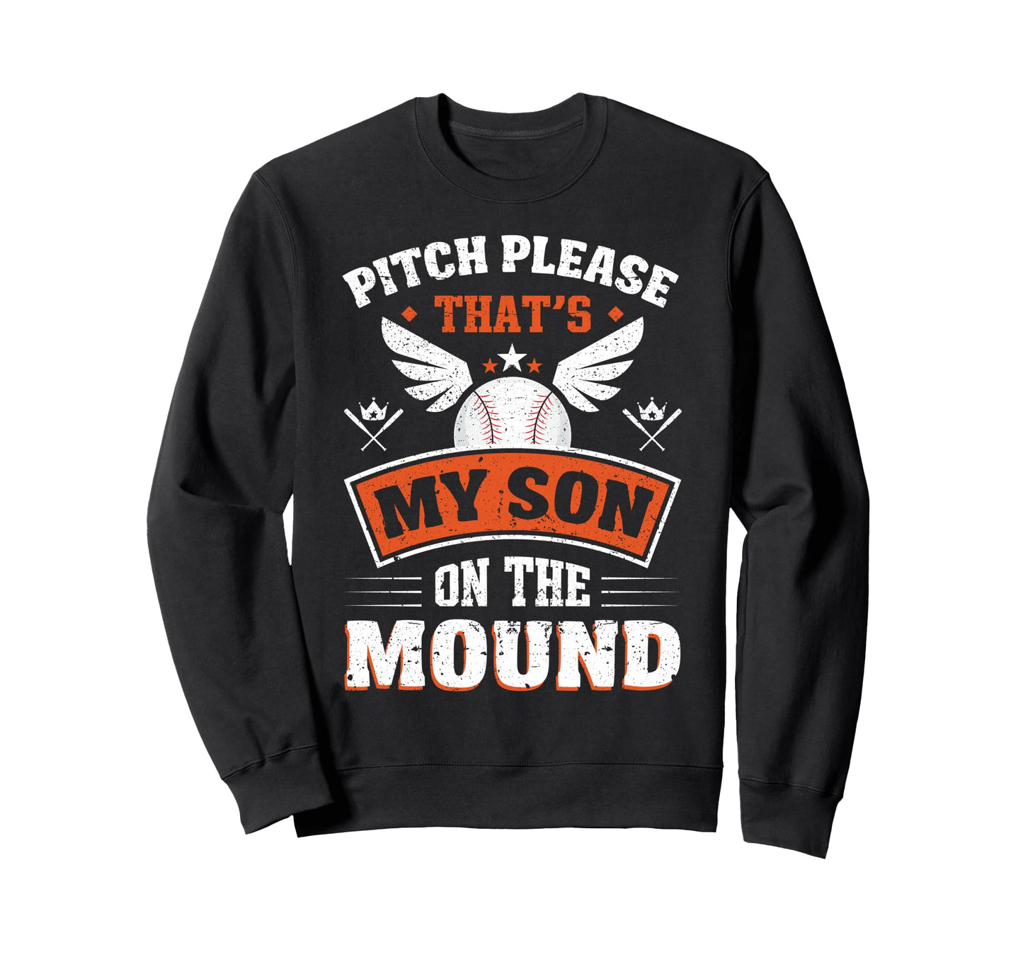 Pitch Please Thats My Son Mound Baseball Sweatshirt - Graphic Print Unisex - T-Shirt, Sweatshirt, Hoodie