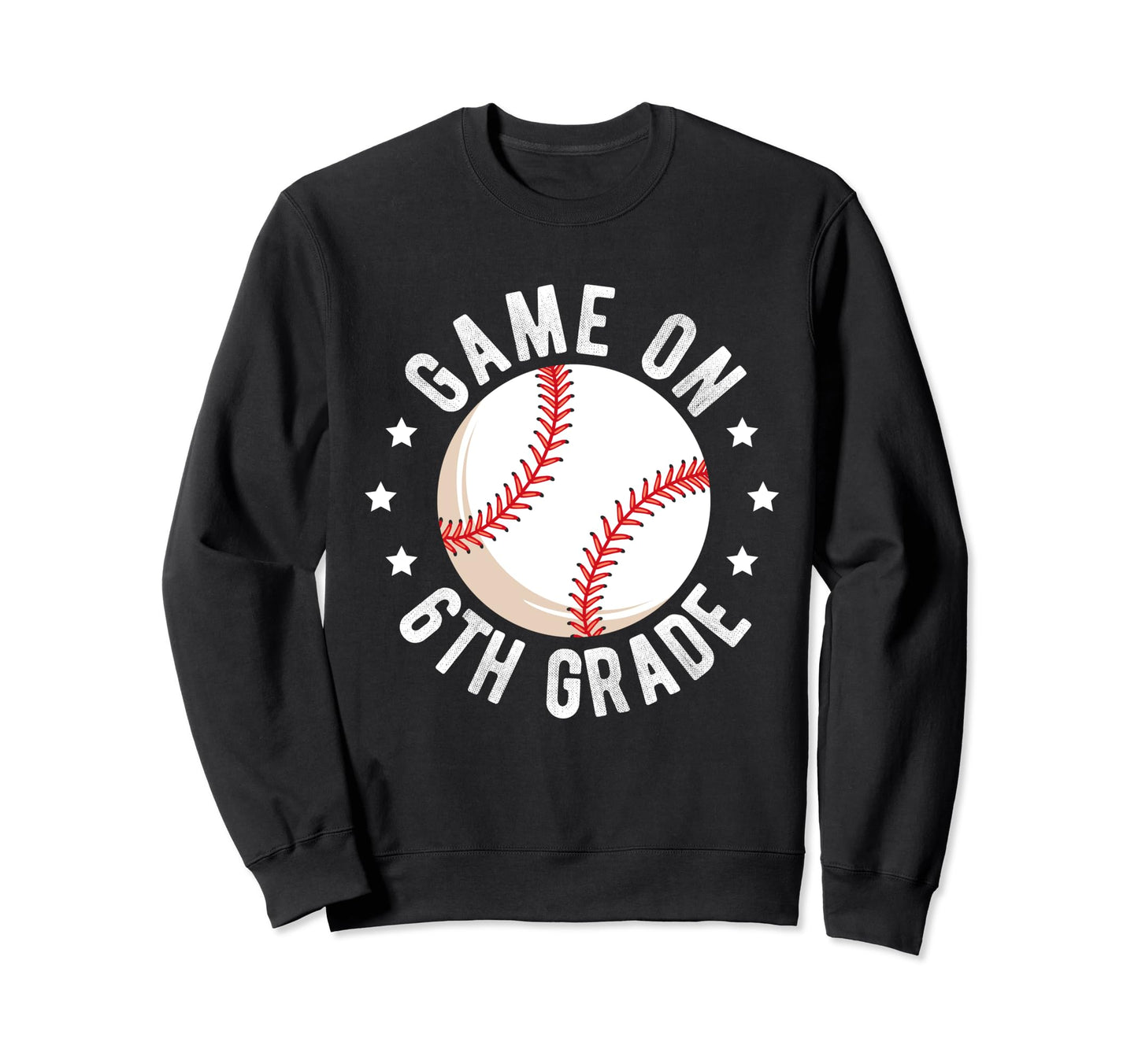 Game 6Th Grade Baseball School Sweatshirt - Unique Graphic Men Women - T-Shirt, Sweatshirt, Hoodie