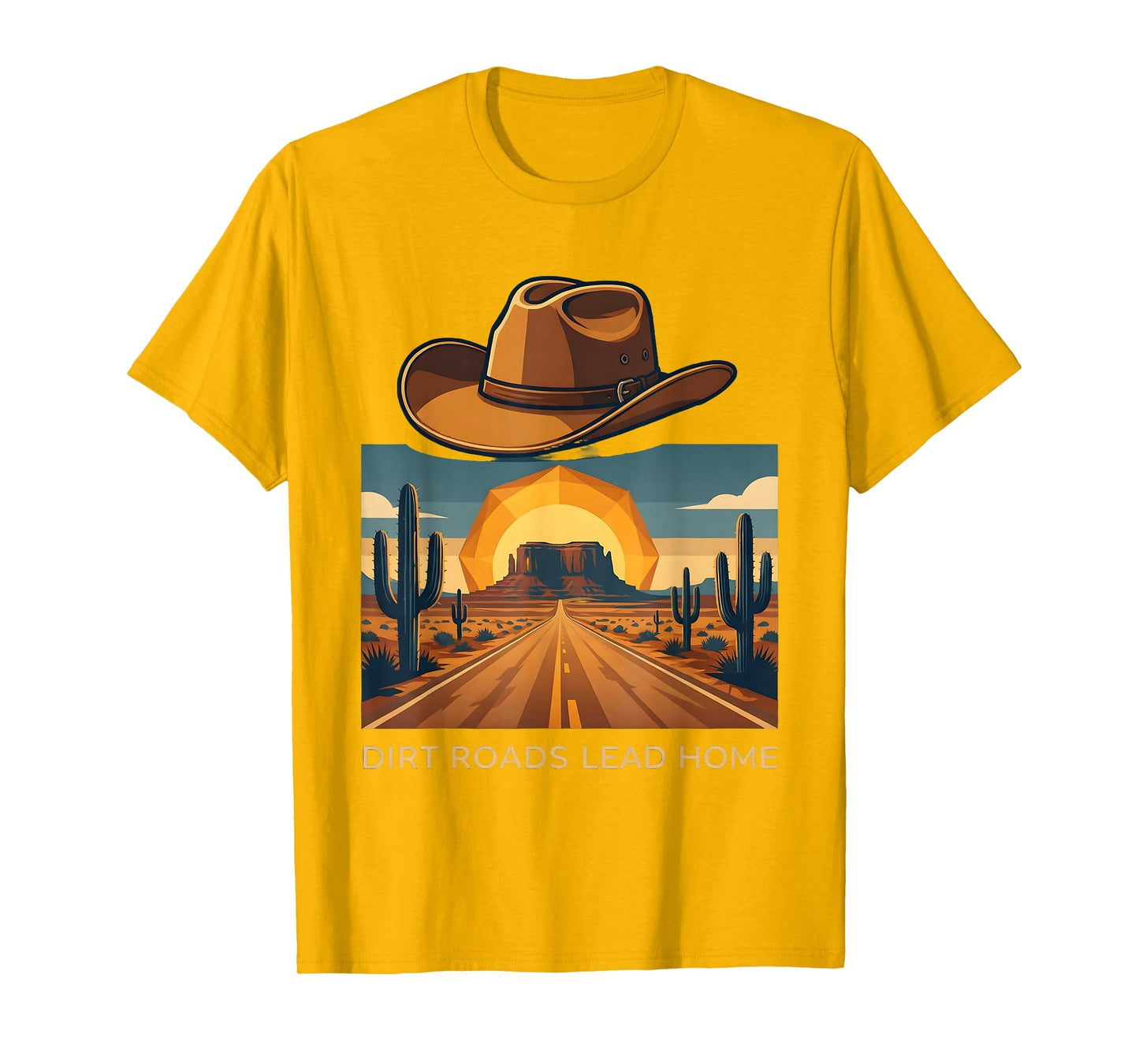 Dirt Roads Lead Home Western Country T-Shirt - Trendy Graphic Unisex - T-Shirt, Sweatshirt, Hoodie