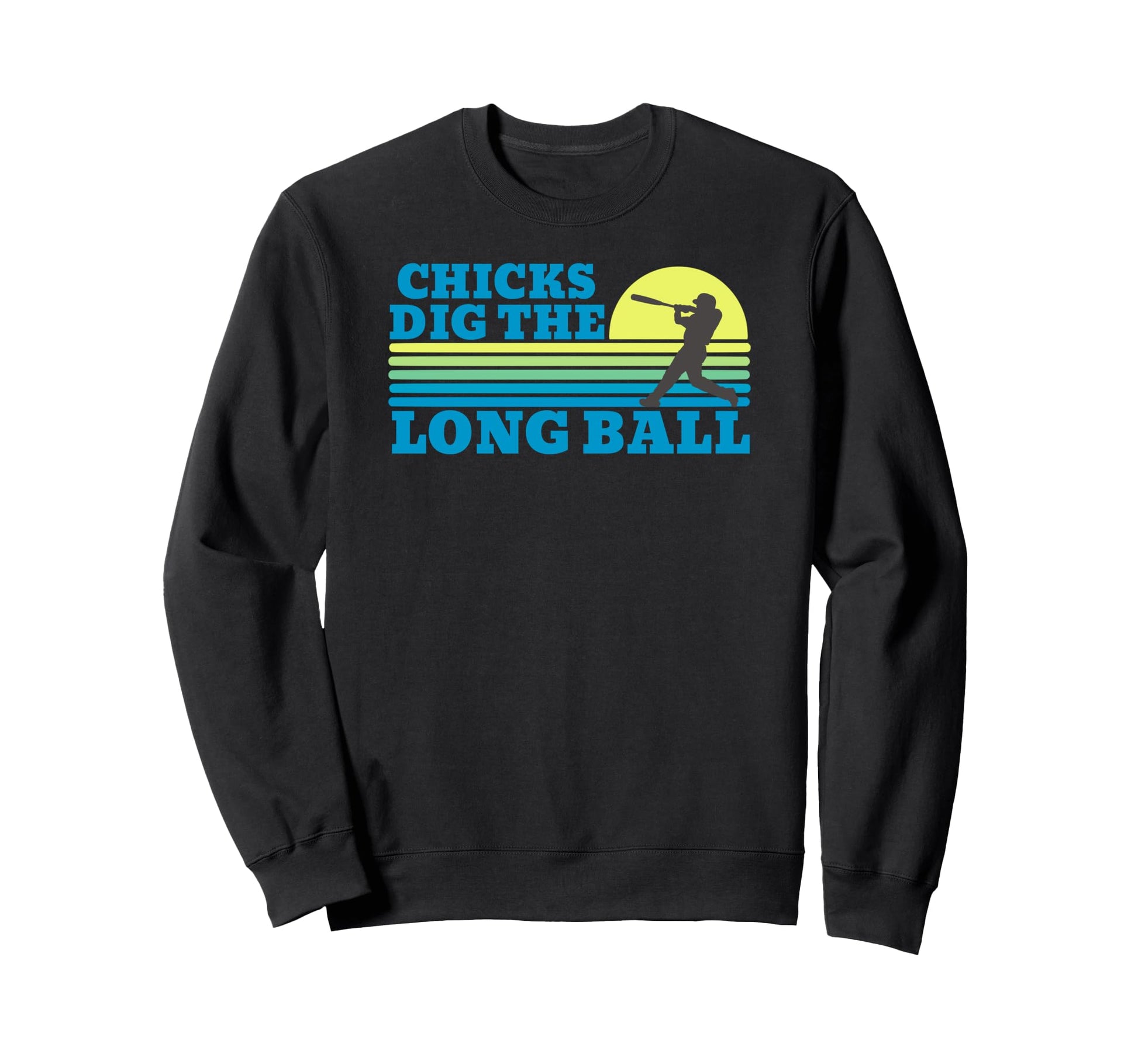 Chicks Dig Long Ball Baseball Sweatshirt - Aesthetic Graphic Men Women - T-Shirt, Sweatshirt, Hoodie