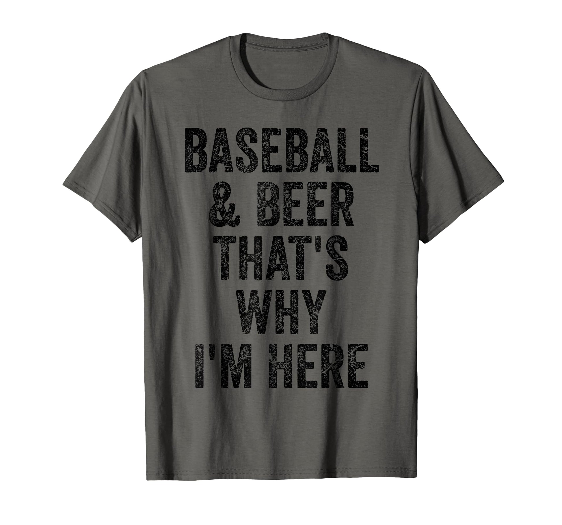 Baseball And Beer Thats Why Im Here T-Shirt - Streetwear Style Unisex - T-Shirt, Sweatshirt, Hoodie