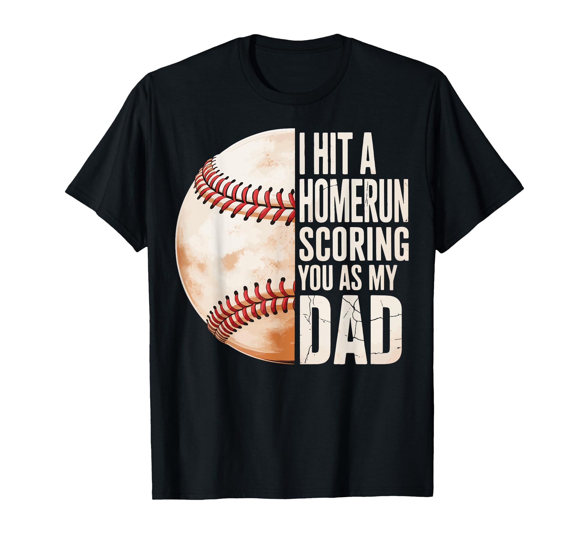 I Hit Homerun Scoring You As My Dad T-Shirt - Graphic Print Men Women - T-Shirt, Sweatshirt, Hoodie