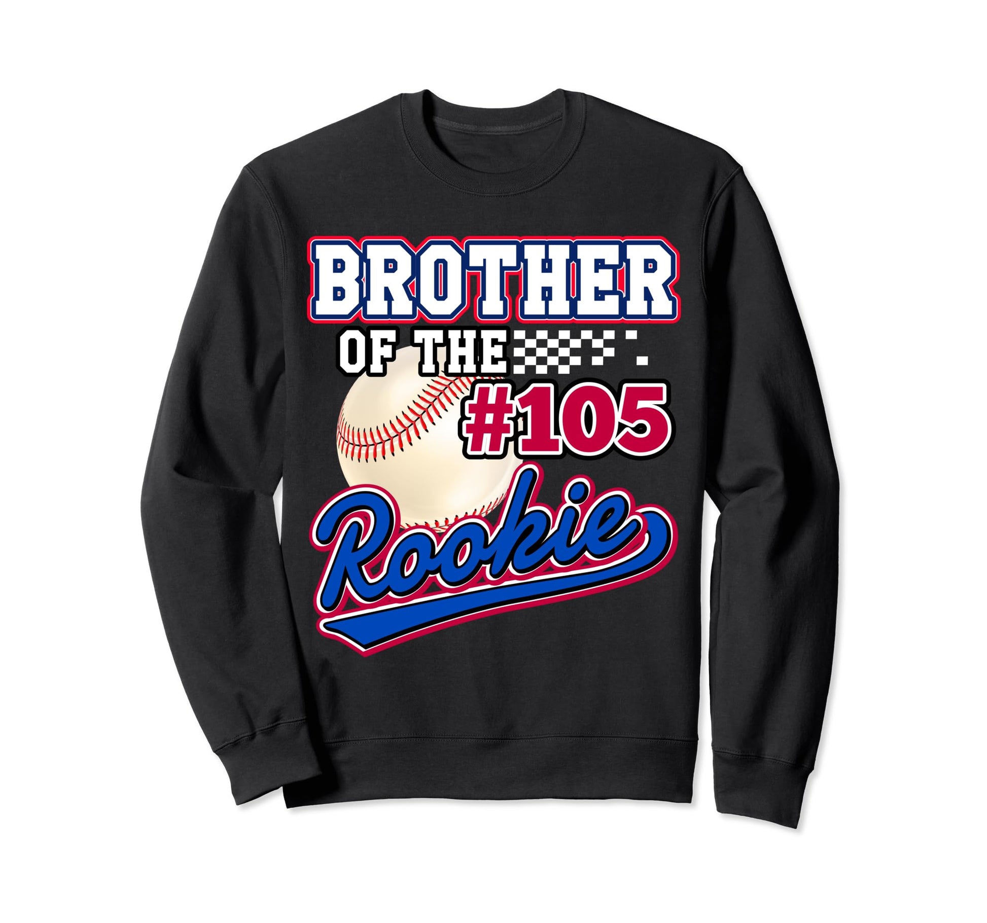 Brother Rookie 105Th Birthday Baseball Sweatshirt - Trendy Graphic Unisex - T-Shirt, Sweatshirt, Hoodie