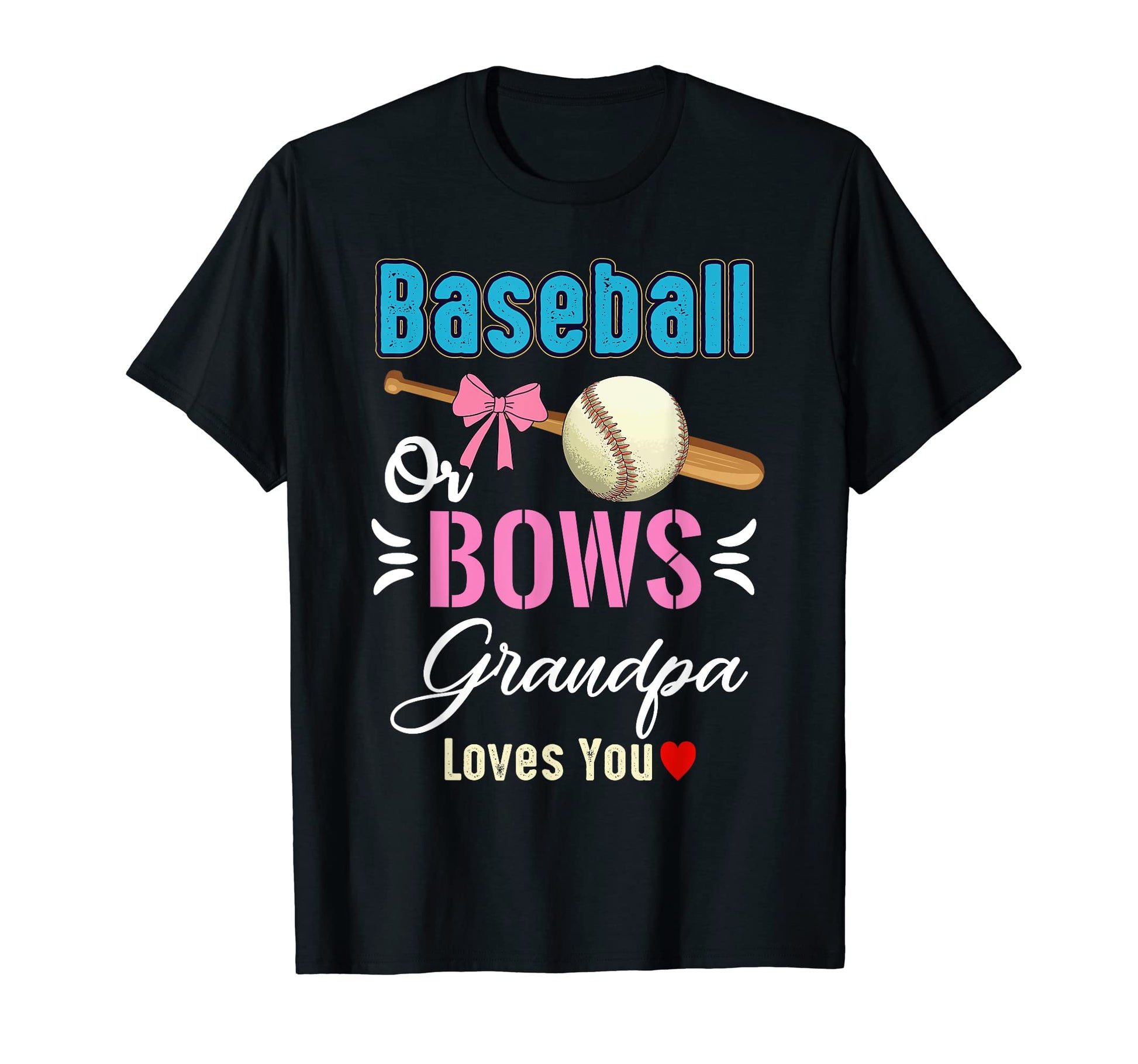 Baseball Or Bows Grandpa Loves You T-Shirt - Custom Art Print Unisex - T-Shirt, Sweatshirt, Hoodie