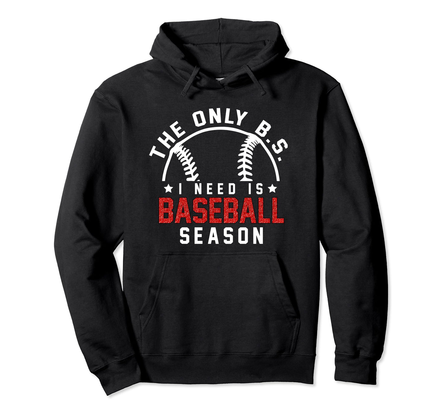 Only Bs I Need Is Baseball Season Funny Hoodie - Unique Graphic Unisex - T-Shirt, Sweatshirt, Hoodie